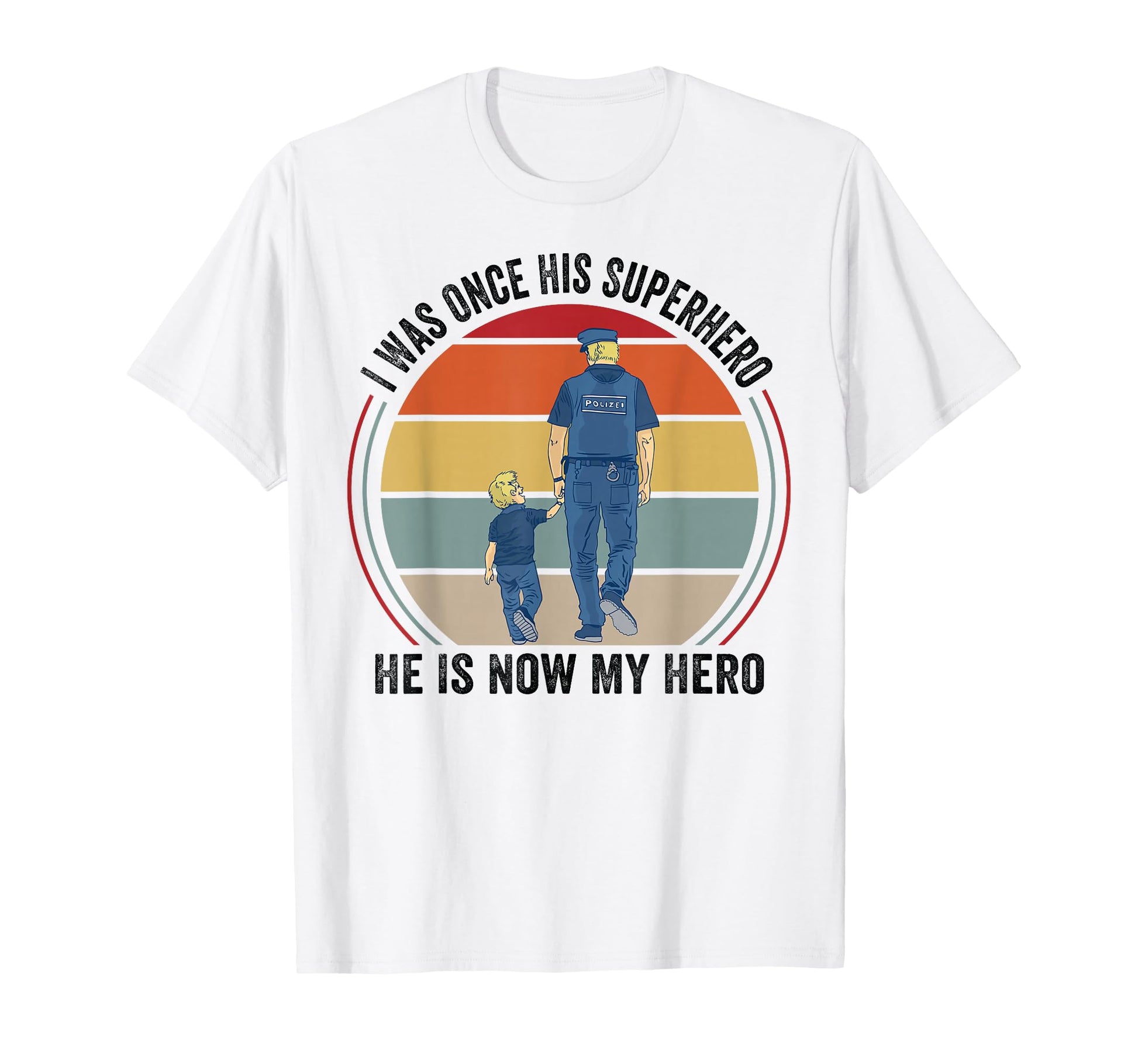 I Was Once His Superhero He Is Now My T-Shirt - Streetwear Style Unisex - T-Shirt, Sweatshirt, Hoodie