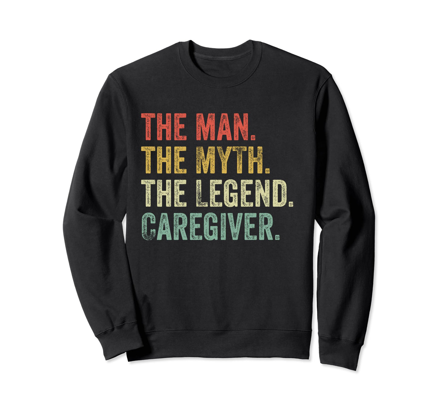Myth Legend Caregiver Dad Funny Sweatshirt - Custom Art Print Unisex - T-Shirt, Sweatshirt, Hoodie