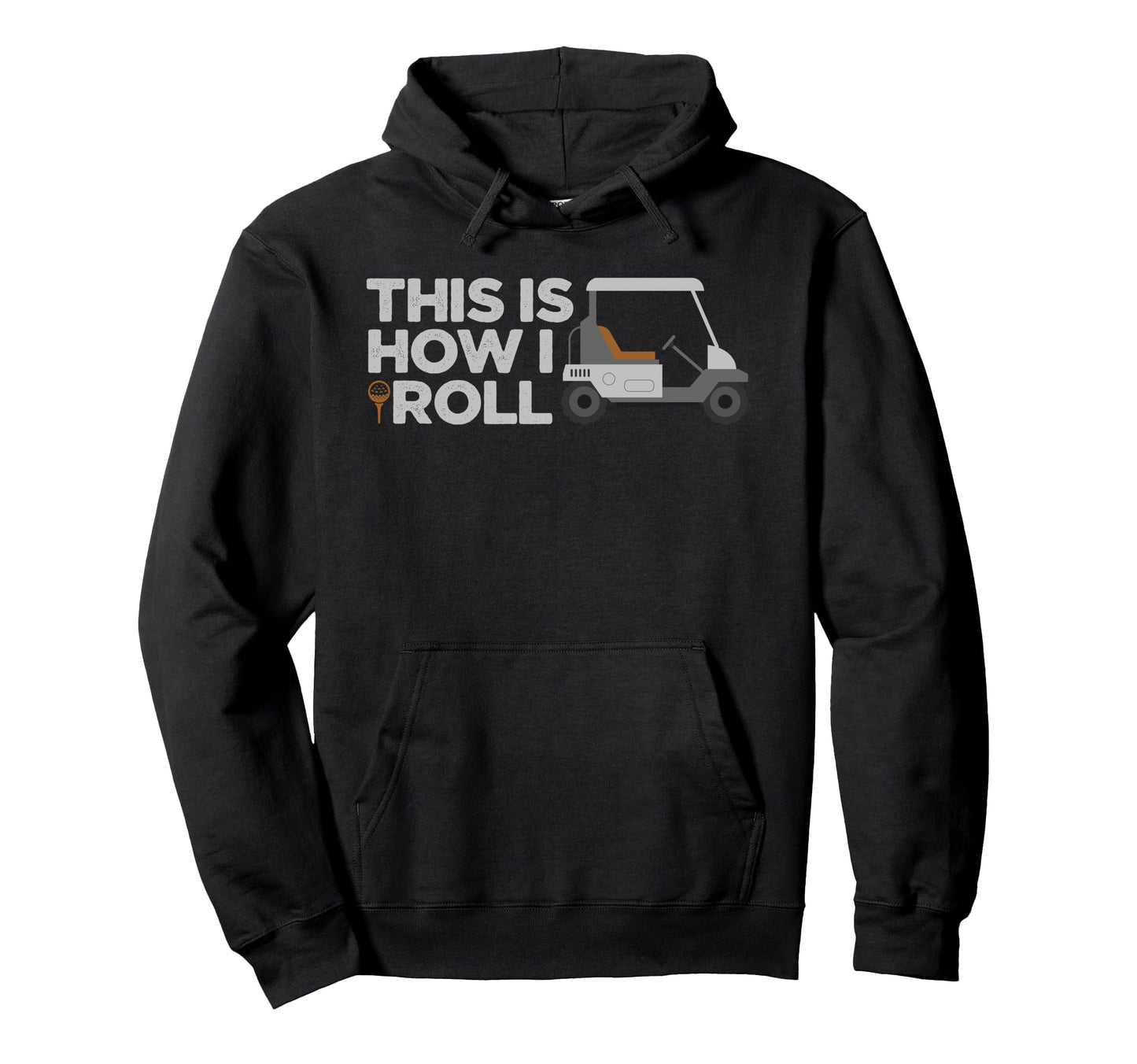 This Is How I Roll Golf Cart Lover Hoodie - Graphic Print for Adults - T-Shirt, Sweatshirt, Hoodie