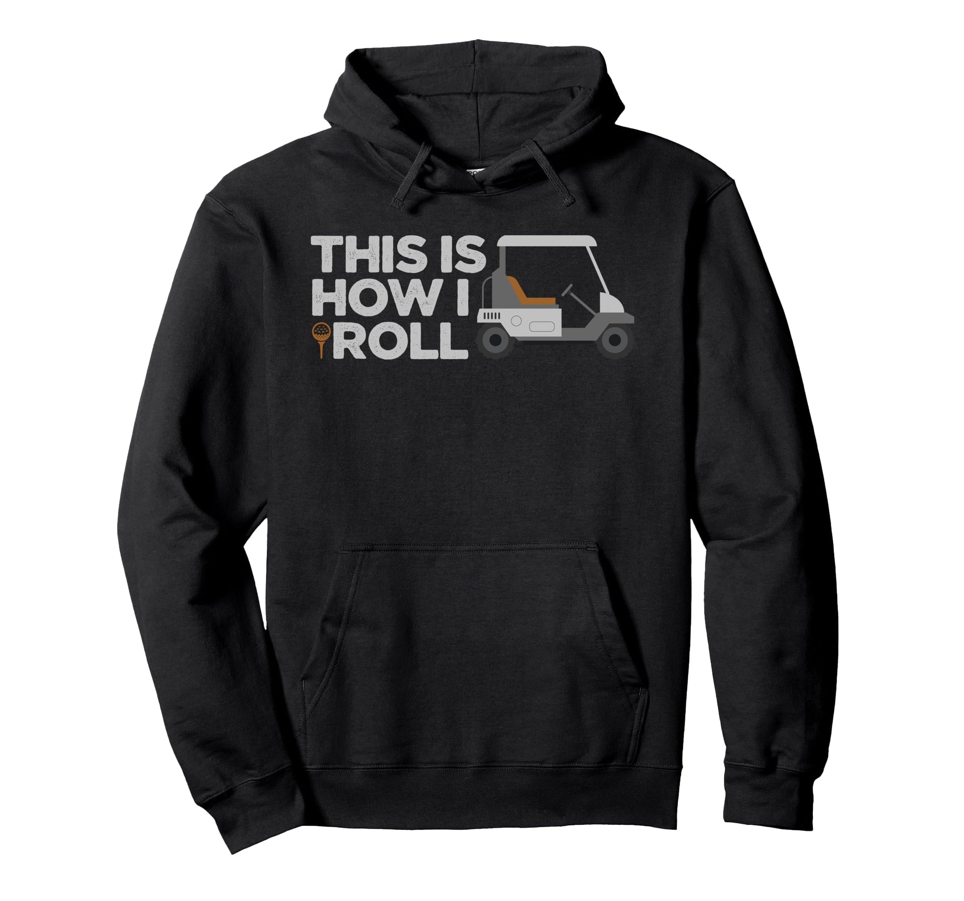 This Is How I Roll Golf Cart Lover Hoodie - Graphic Print for Adults - T-Shirt, Sweatshirt, Hoodie