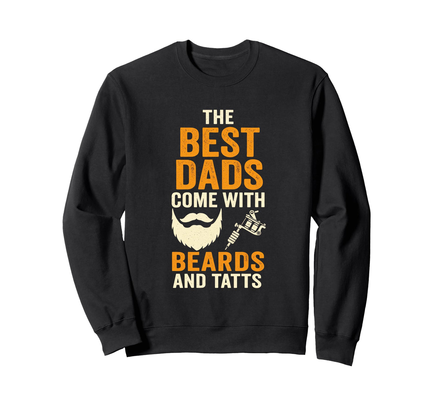 Best Dads Beard Tattoo Biker Dad Sweatshirt - Graphic Print Unisex - T-Shirt, Sweatshirt, Hoodie