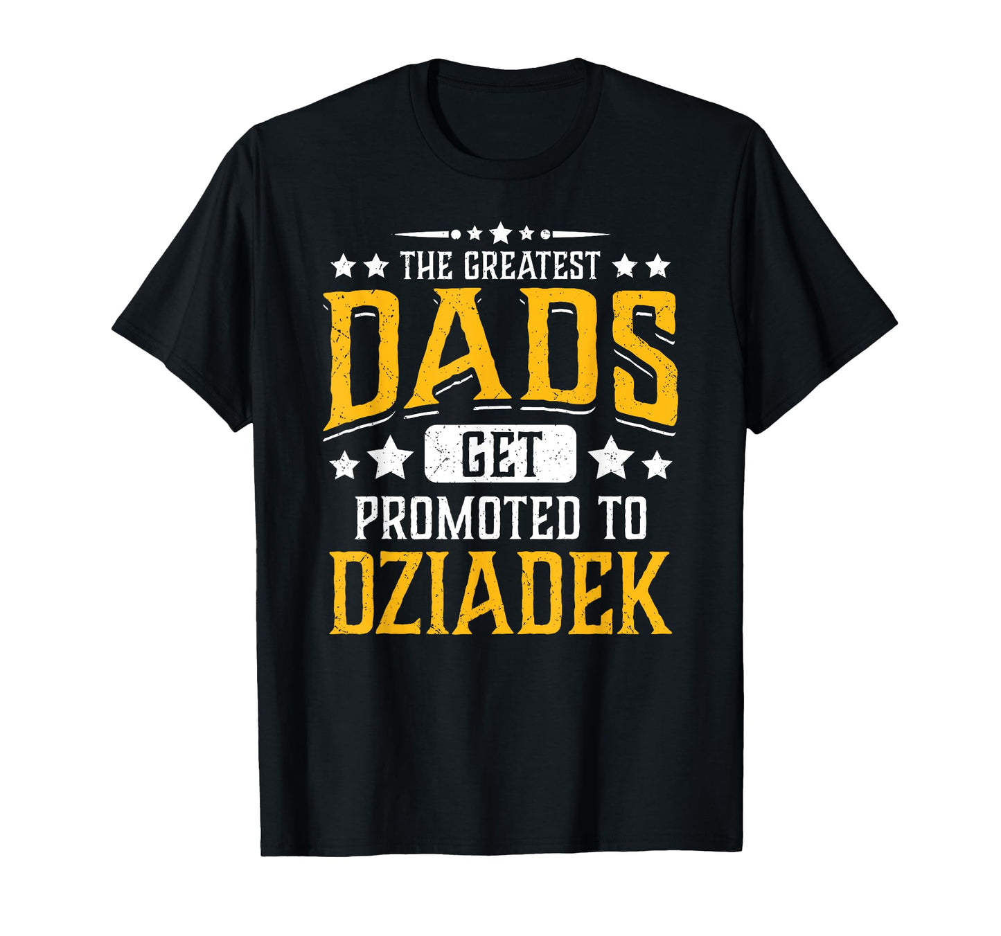 Greatest Dads Get Promoted To Dziadek T-Shirt - Graphic Print for Adults - T-Shirt, Sweatshirt, Hoodie