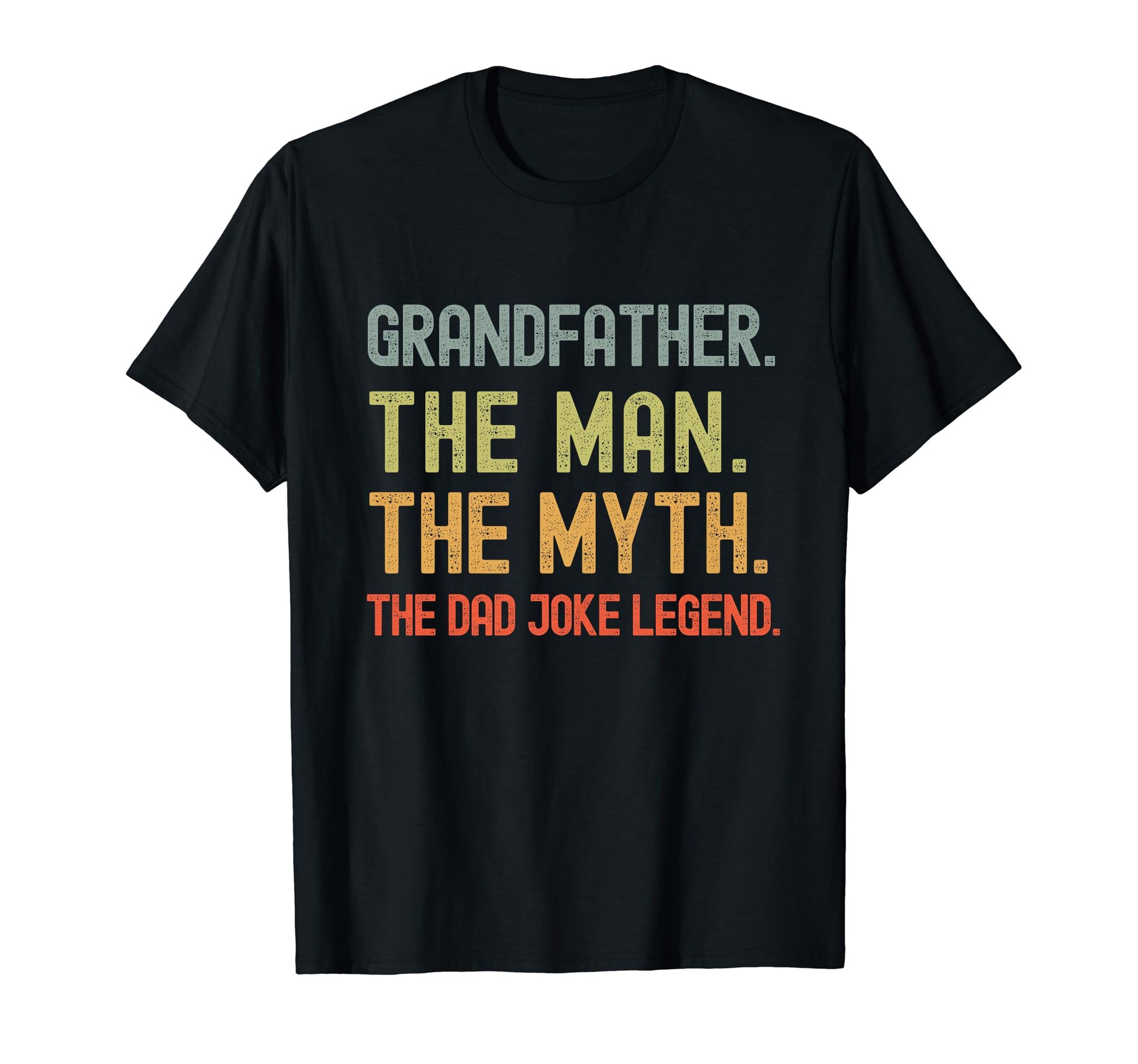 Grandfather Myth Dad Joke Legend T-Shirt - Fun Novelty Design Men Women - T-Shirt, Sweatshirt, Hoodie