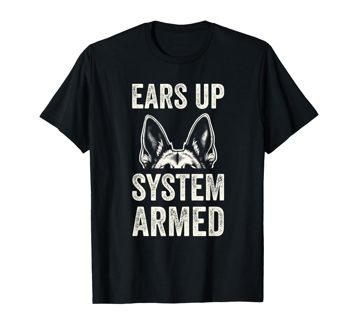 Ears Up System Armed Dog Funny German T-Shirt - Minimalist Print Men Women - T-Shirt, Sweatshirt, Hoodie