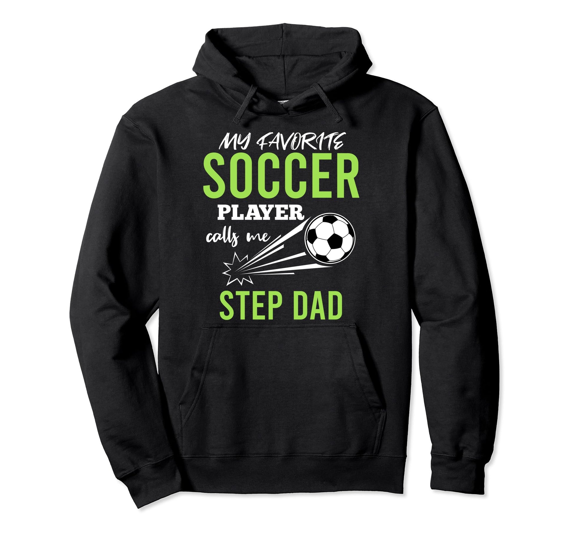 Soccer Step Dad My Favorite Player Hoodie - Fun Novelty Design Men Women - T-Shirt, Sweatshirt, Hoodie