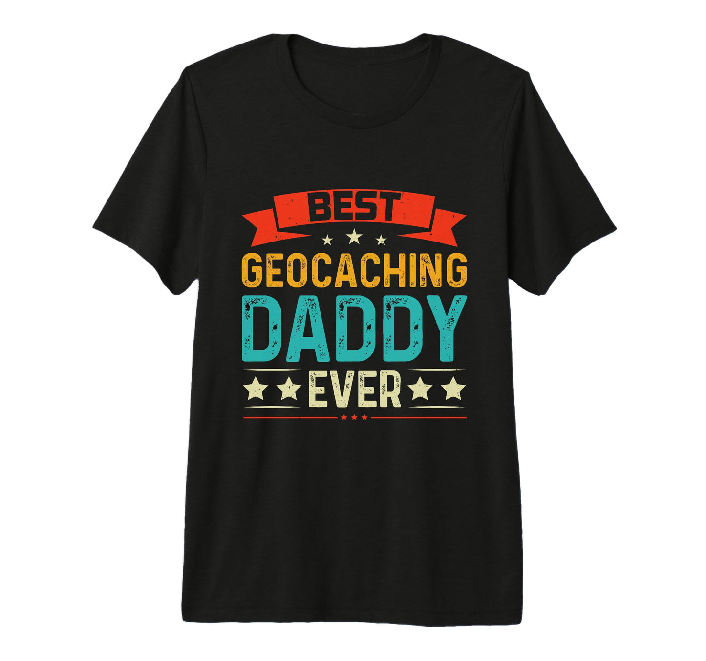 Best Geocace Daddy Ever Geocacher Father T-Shirt - Custom Art Print Unisex - T-Shirt, Sweatshirt, Hoodie