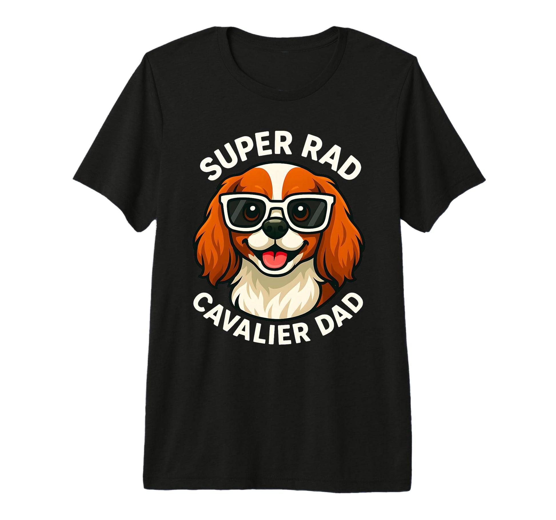 Super Rad Cavalier Dad Dog Lover Present T-Shirt - Novelty Apparel Unisex - T-Shirt, Sweatshirt, Hoodie