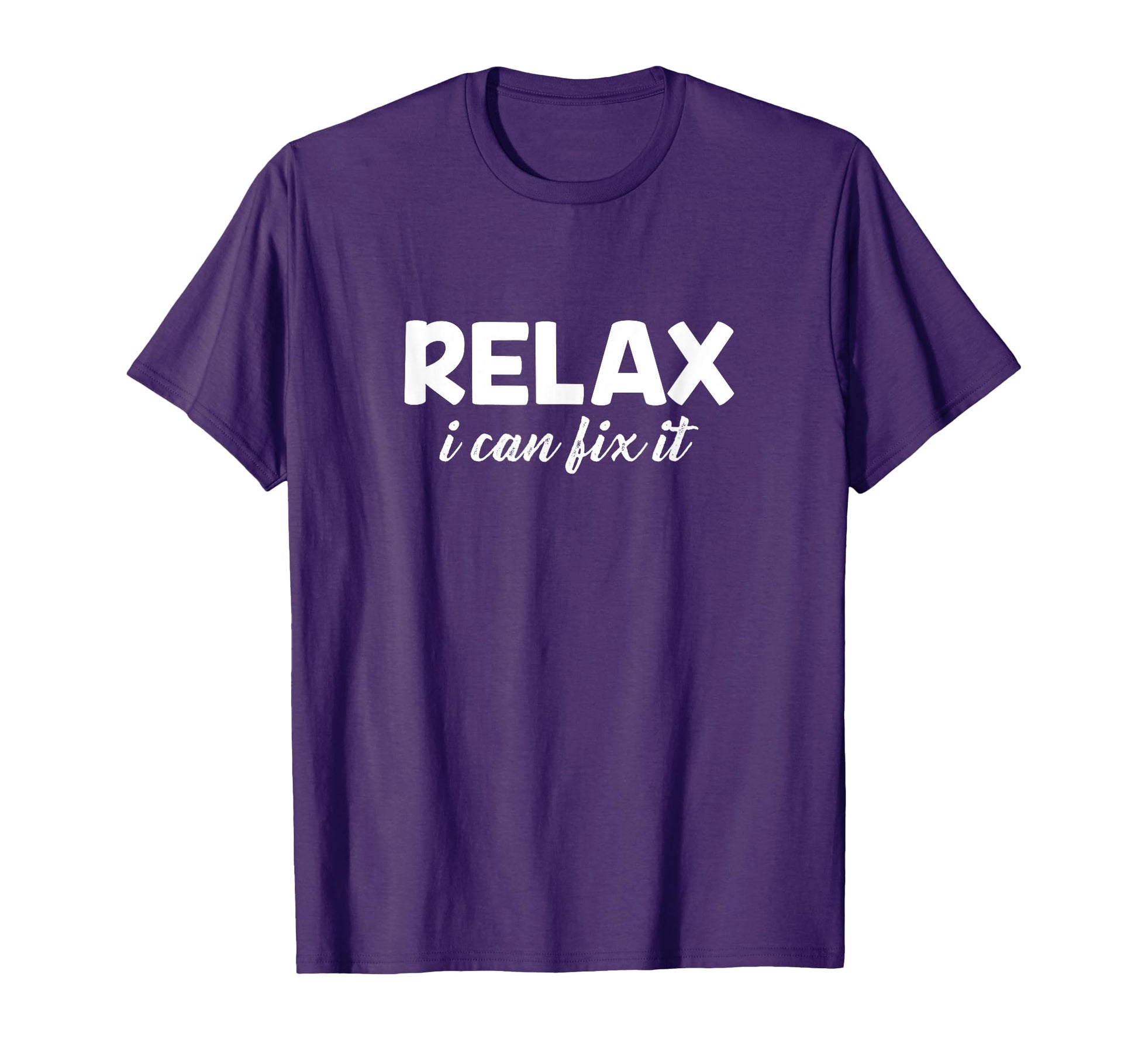Relax I Can Fix It Funny Relax T-Shirt - Trendy Graphic for Adults - T-Shirt, Sweatshirt, Hoodie