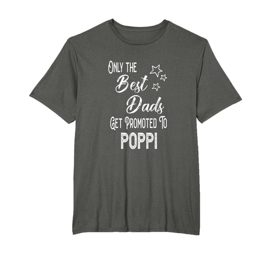 Best Dads Get Promoted To Poppi Special T-Shirt - Novelty Apparel Unisex - T-Shirt, Sweatshirt, Hoodie