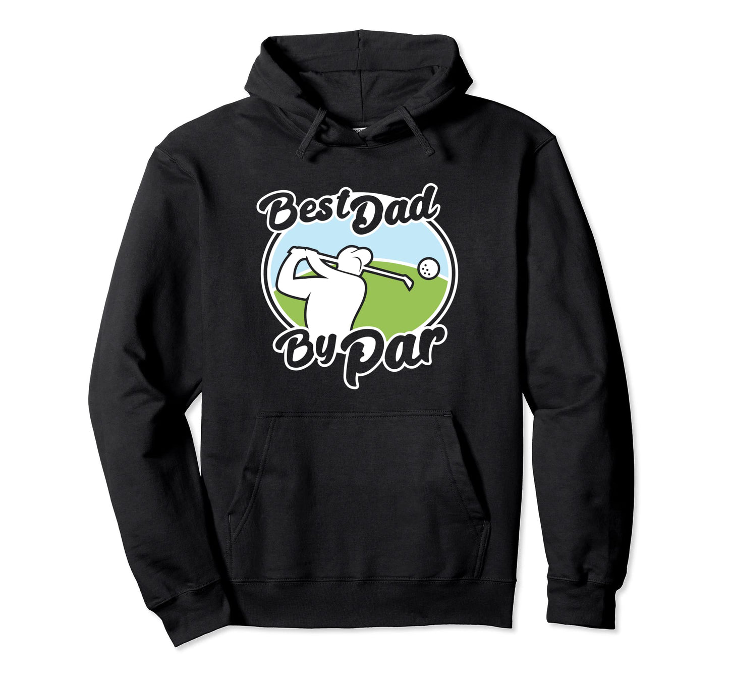 Best Dad Par Funny Fathers Day Golf Hoodie - Graphic Print Men Women - T-Shirt, Sweatshirt, Hoodie