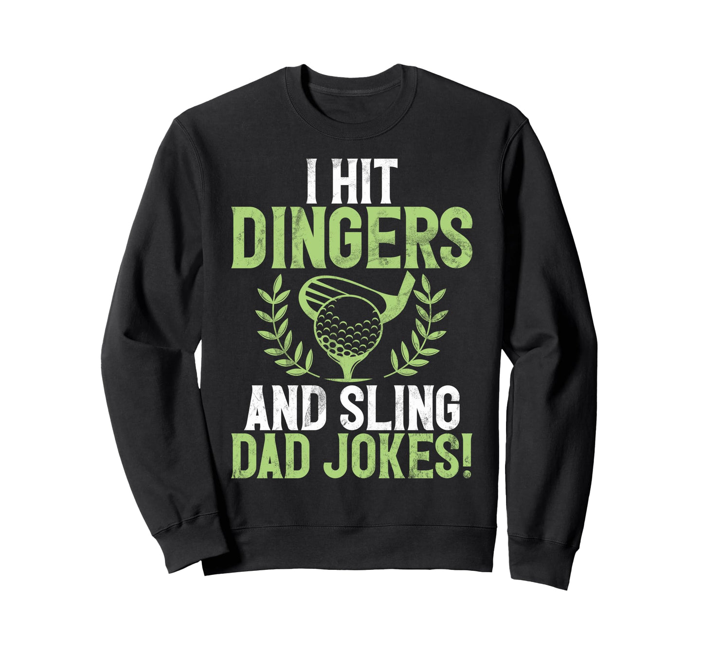 I Hit Dingers And Sling Dad Jokes Sweatshirt - Streetwear Style Unisex - T-Shirt, Sweatshirt, Hoodie