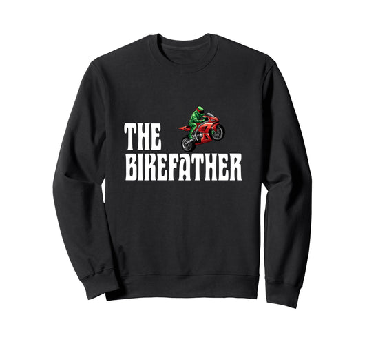 Biker Biker Dad Bikefather Funny Sweatshirt - Casual Everyday Wear Unisex - T-Shirt, Sweatshirt, Hoodie