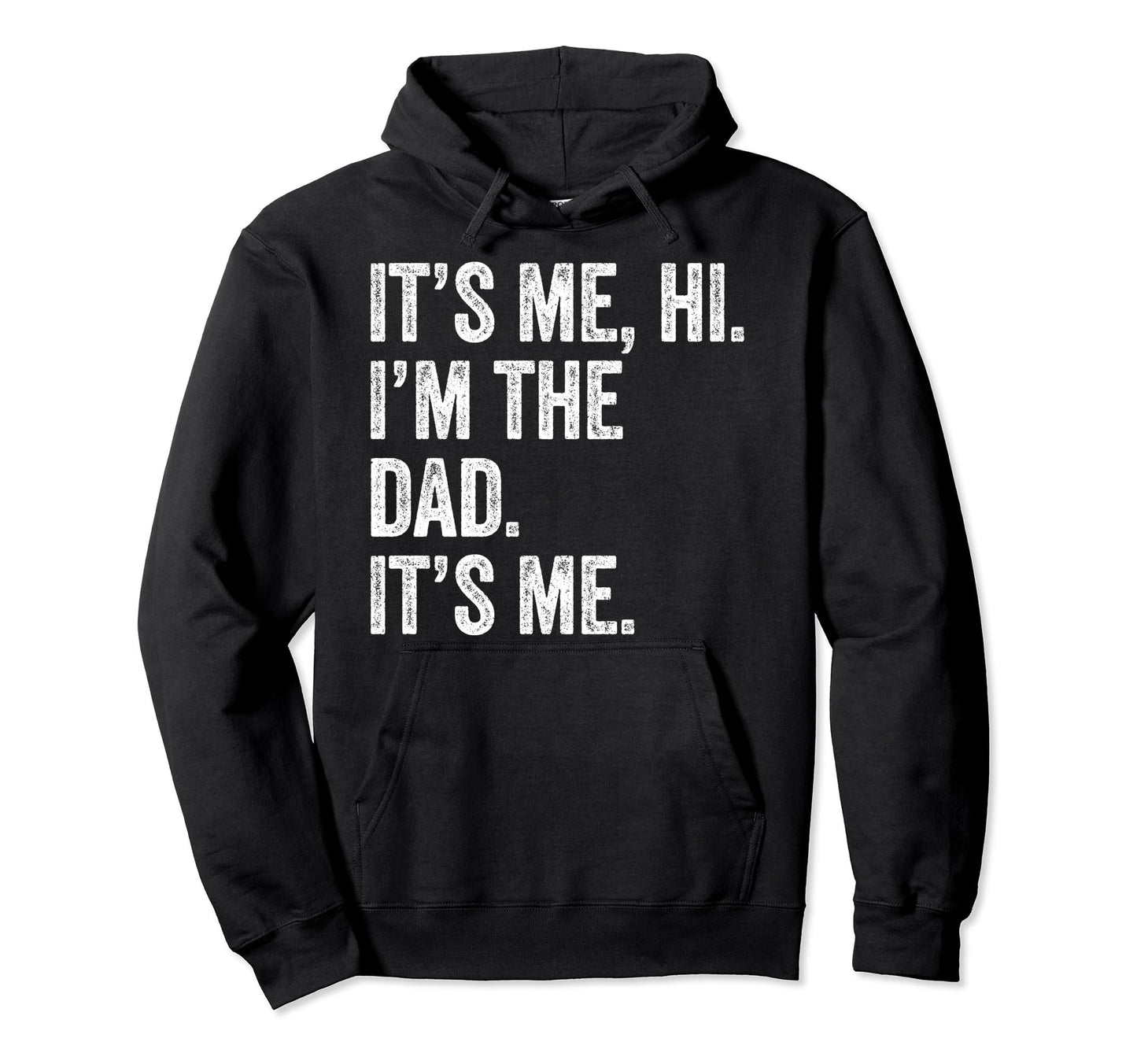 Fathers Day Funny Its Me Hi Im Dad Hoodie - Aesthetic Graphic Men Women - T-Shirt, Sweatshirt, Hoodie