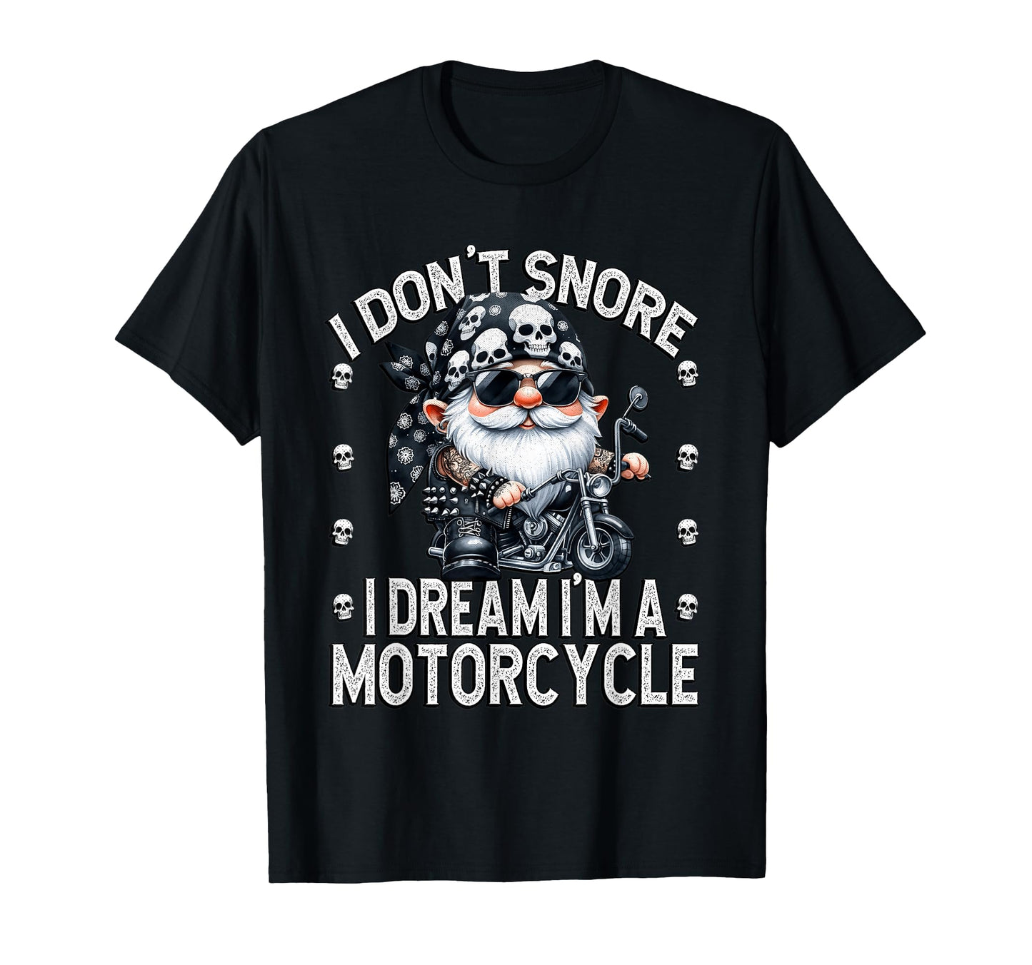 Biker Dad Gnome I Dont Snore I Dream T-Shirt - Aesthetic Graphic Men Women - T-Shirt, Sweatshirt, Hoodie