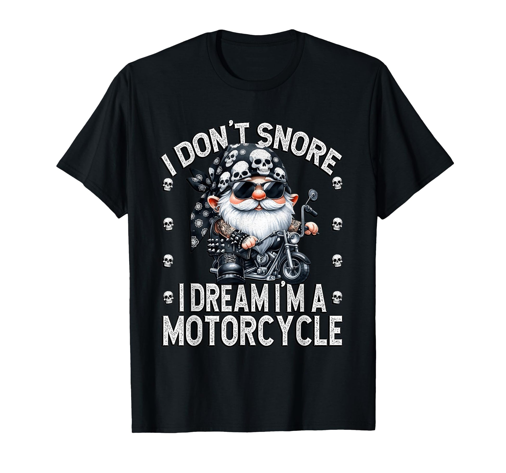 Biker Dad Gnome I Dont Snore I Dream T-Shirt - Aesthetic Graphic Men Women - T-Shirt, Sweatshirt, Hoodie