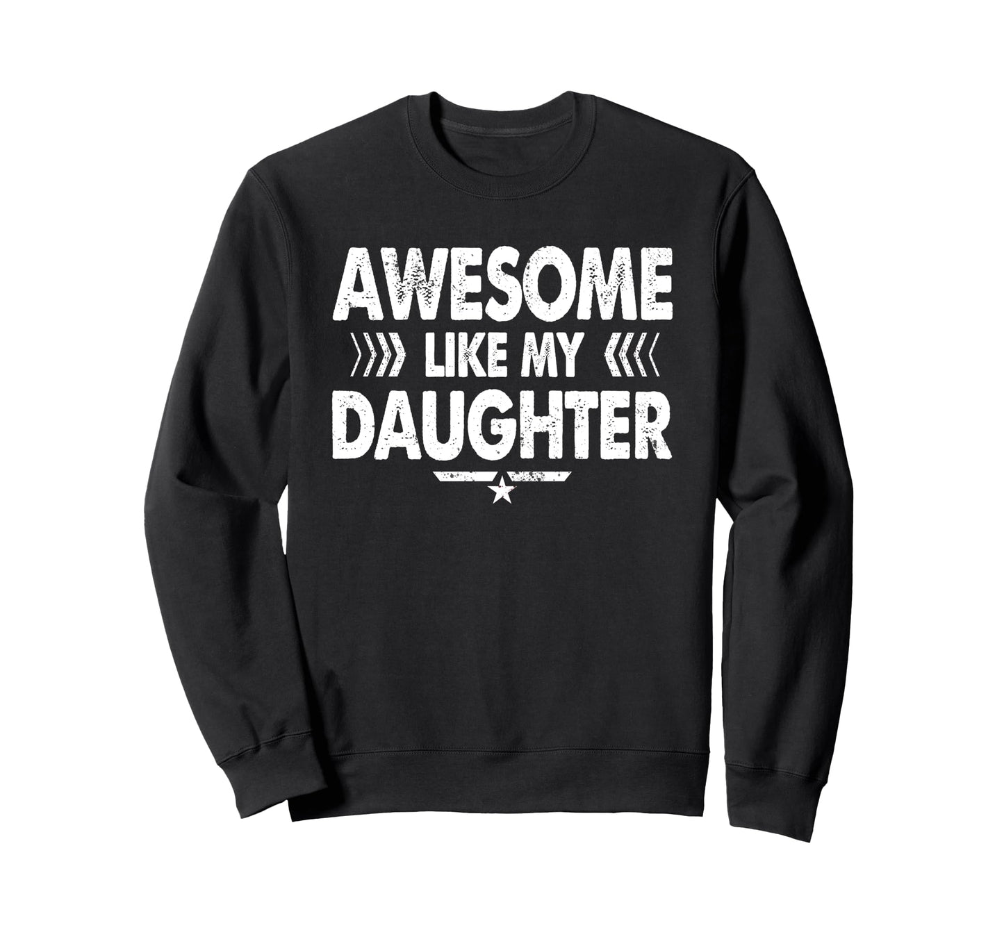 Awesome Like My Daughter Funny Sweatshirt - Streetwear Style for Adults - T-Shirt, Sweatshirt, Hoodie