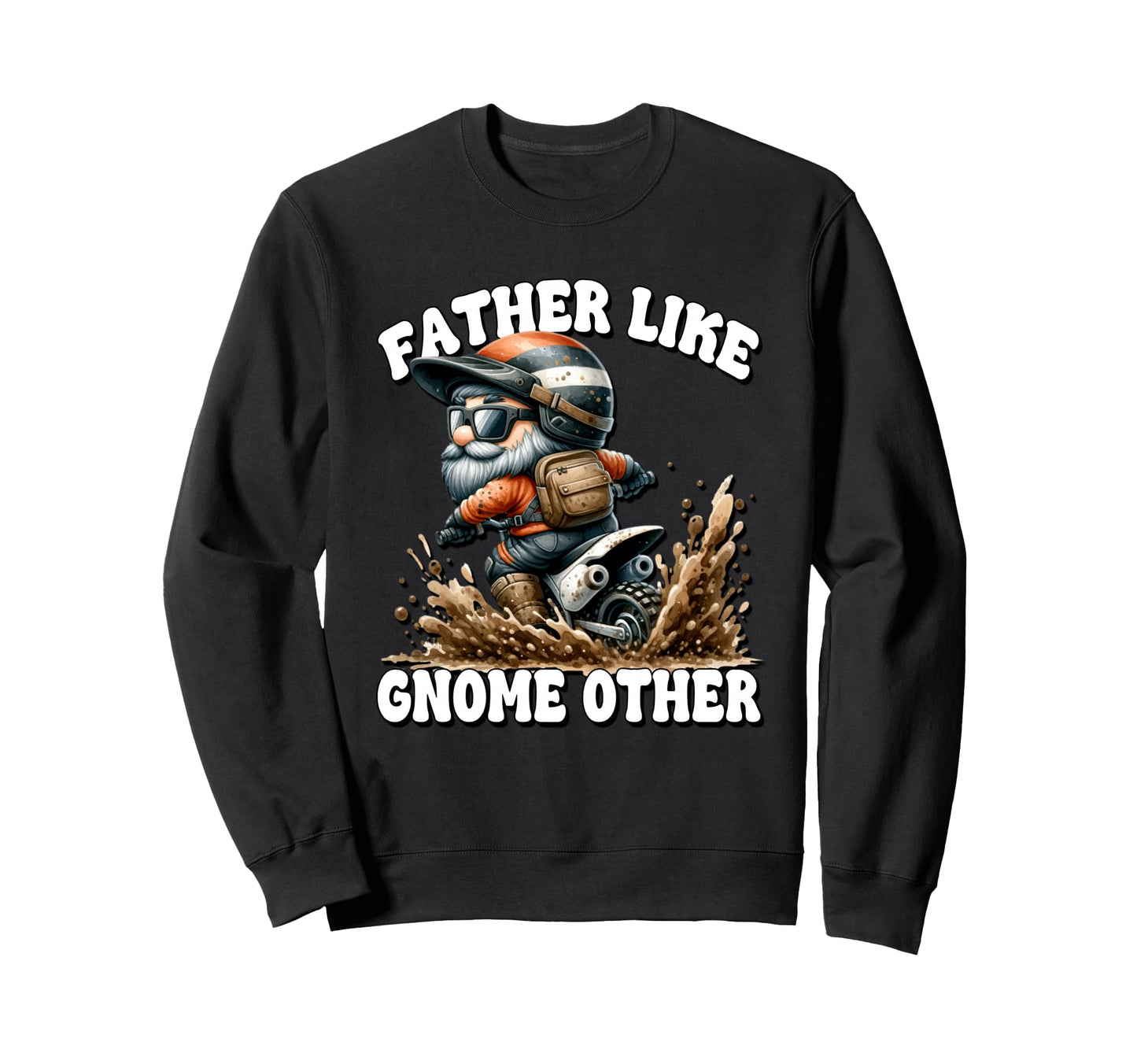 Fathers Day Motocross Gnome Dirt Bike Sweatshirt - Novelty Apparel Unisex - T-Shirt, Sweatshirt, Hoodie