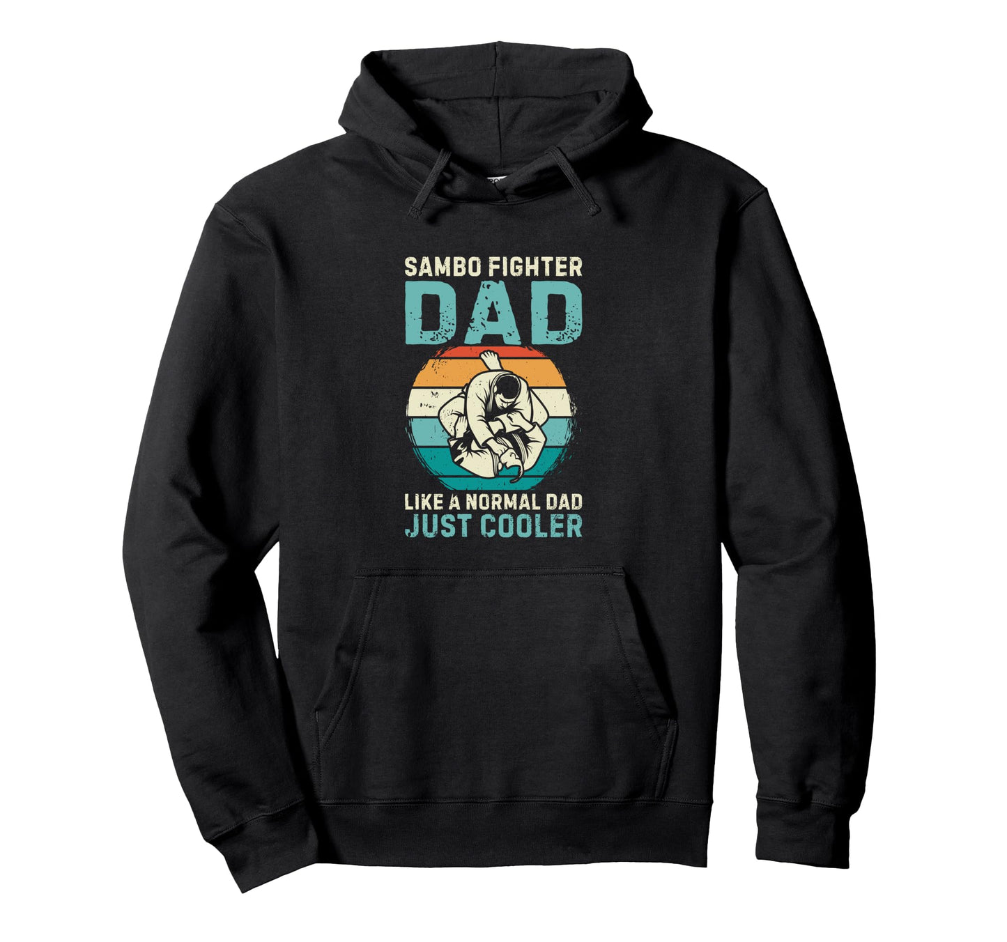 Daddy Sambo Fighter Dad Like Normal Dad Just Hoodie - Graphic Print Unisex - T-Shirt, Sweatshirt, Hoodie