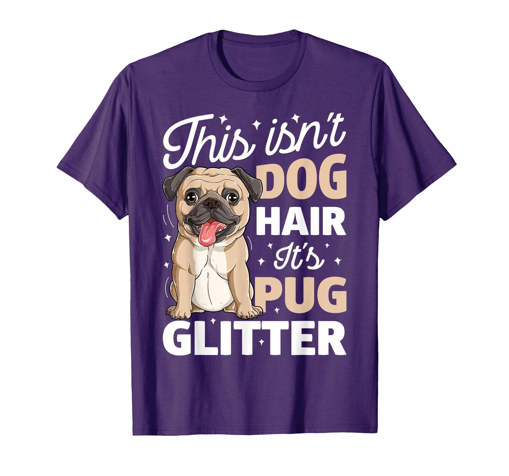 This Isnt Dog Hair Its Pug Glitter T-Shirt - Fun Novelty Design for Adults - T-Shirt, Sweatshirt, Hoodie