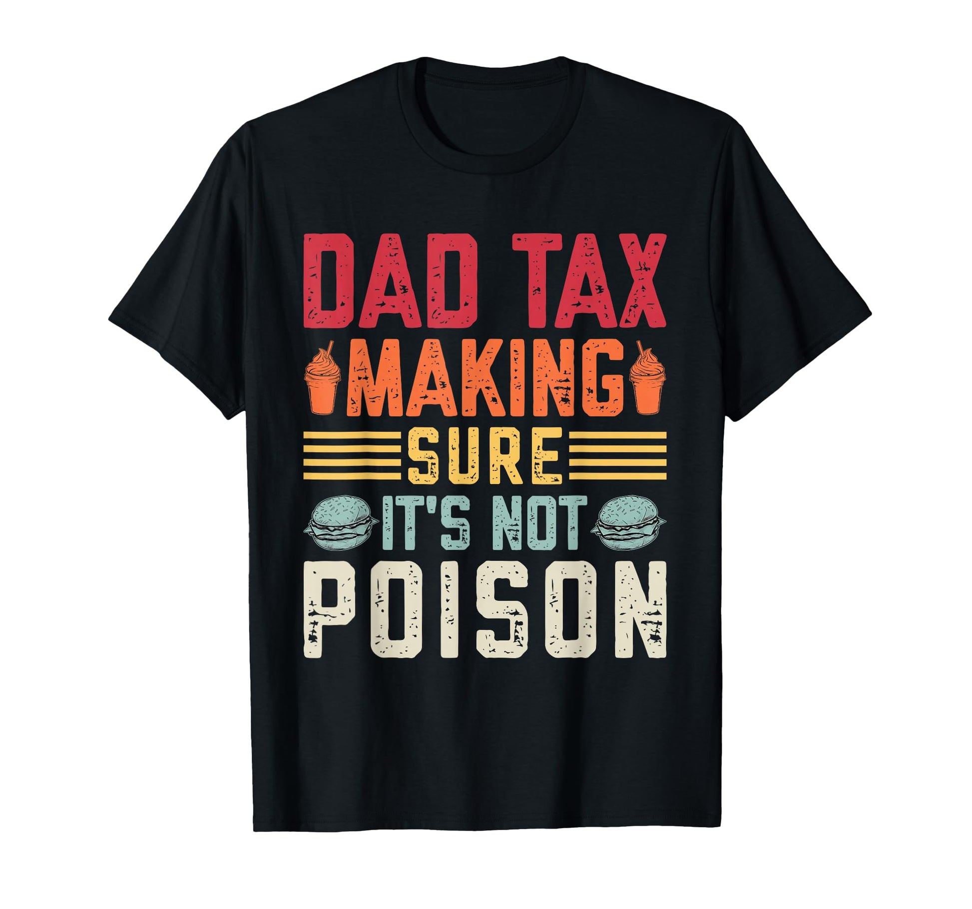 Dad Tax Making Sure Its Not Poison T-Shirt - Graphic Print for Adults - T-Shirt, Sweatshirt, Hoodie