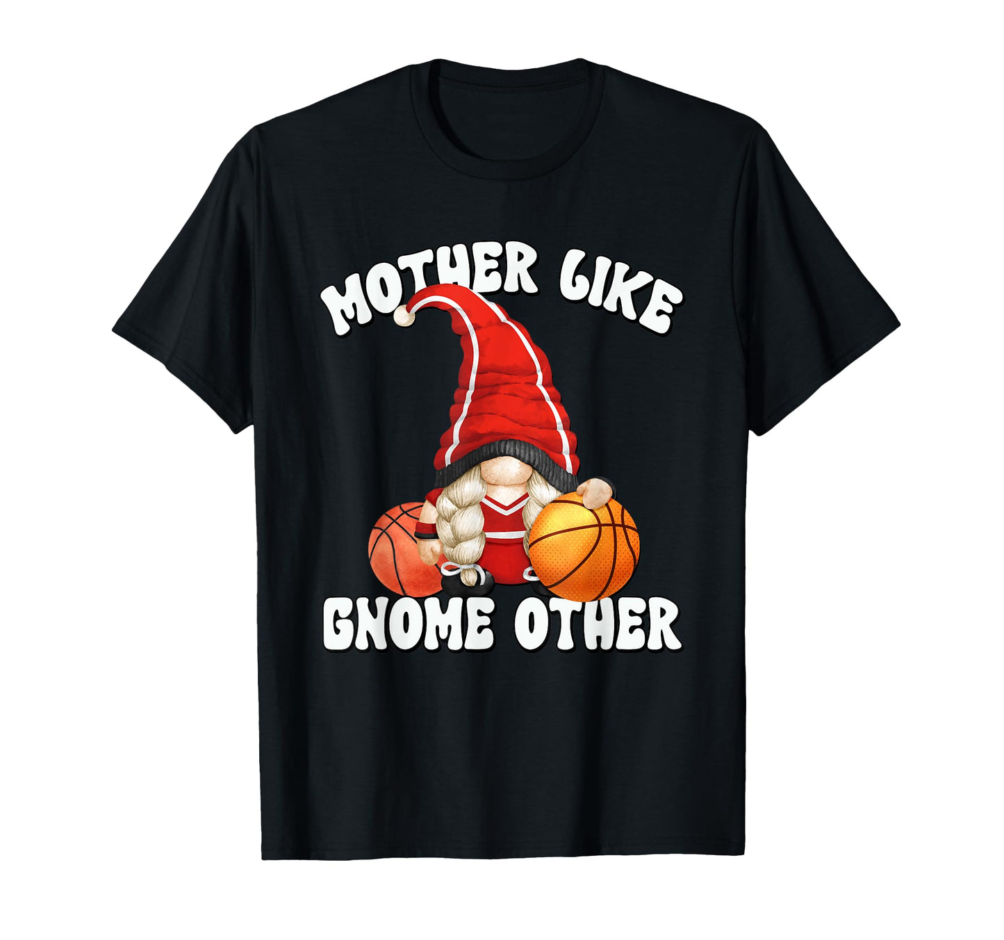 Funny Gnome Mothers Day Basketball T-Shirt - Trendy Graphic for Adults - T-Shirt, Sweatshirt, Hoodie