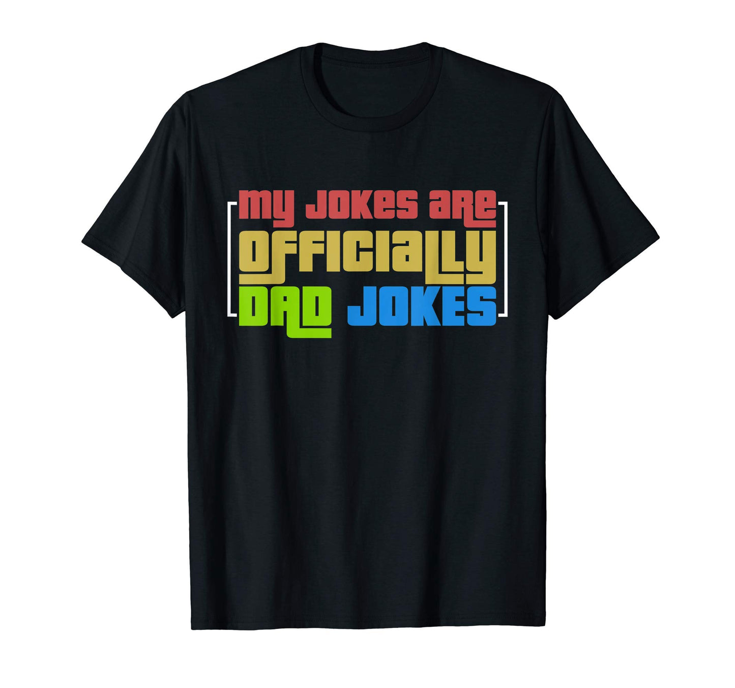 My Jokes Are Officially Dad Jokes T-Shirt - Novelty Apparel Unisex - T-Shirt, Sweatshirt, Hoodie