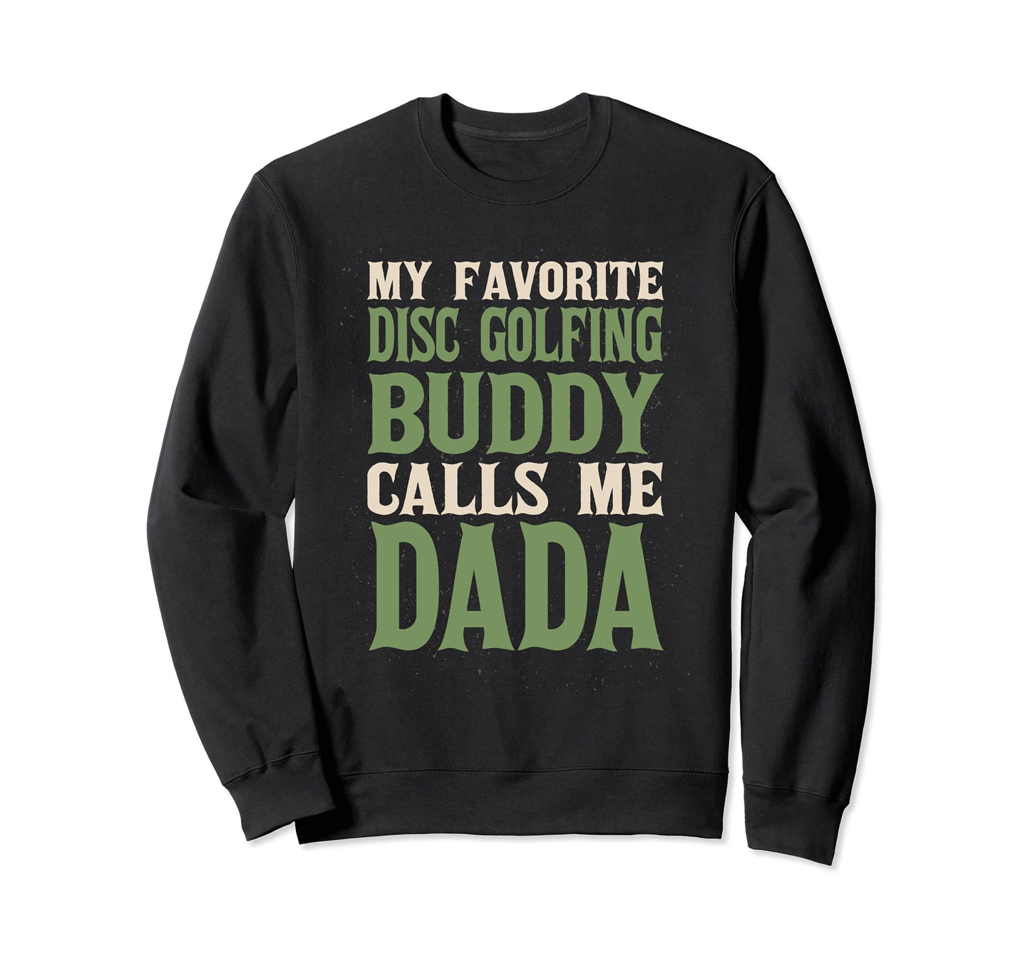 My Favorite Buddy Disc Golf Sweatshirt - Casual Everyday Wear Men Women - T-Shirt, Sweatshirt, Hoodie