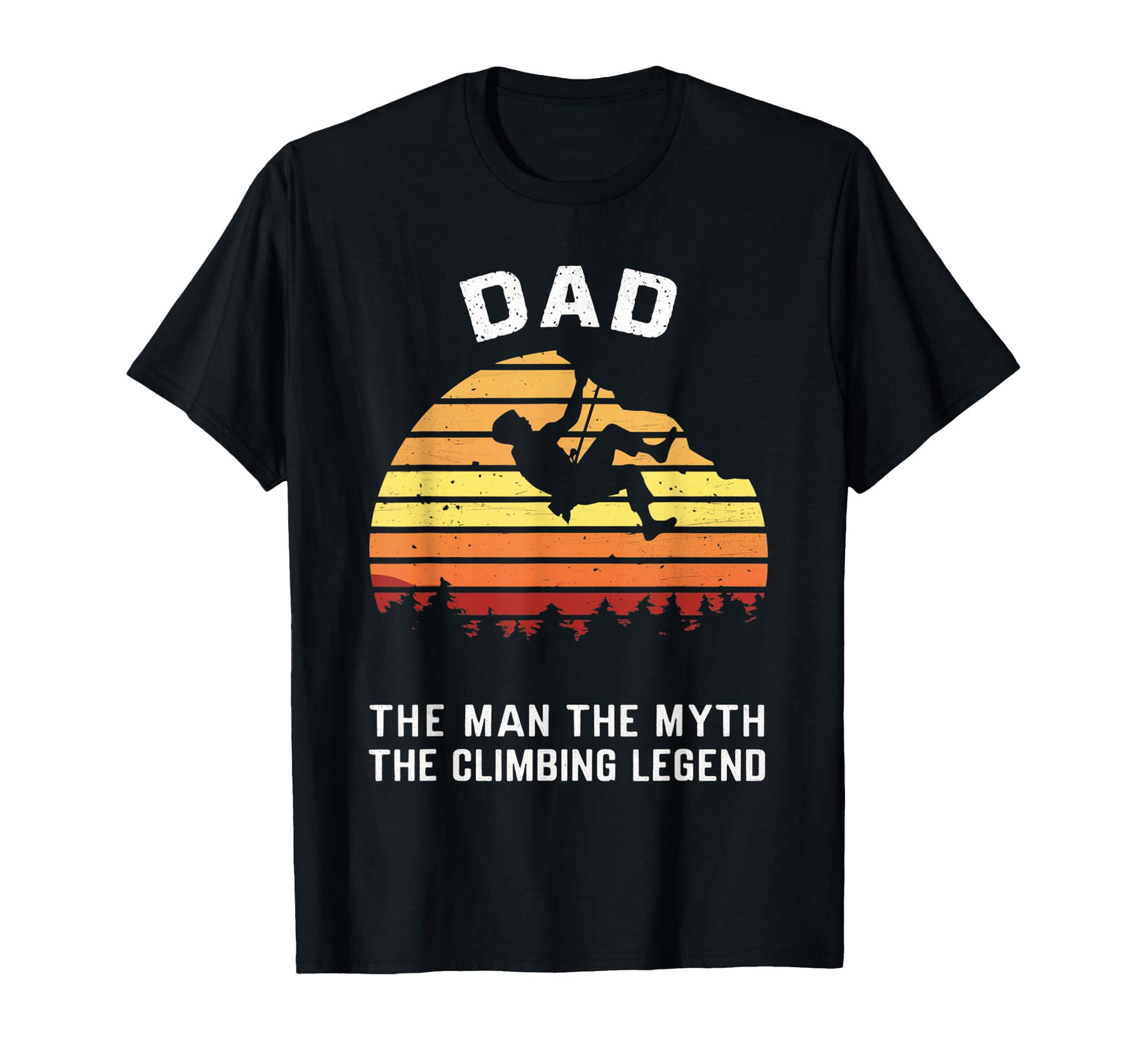 Dad Myth Climbing Legend Funny Fathers T-Shirt - Graphic Print Men Women - T-Shirt, Sweatshirt, Hoodie