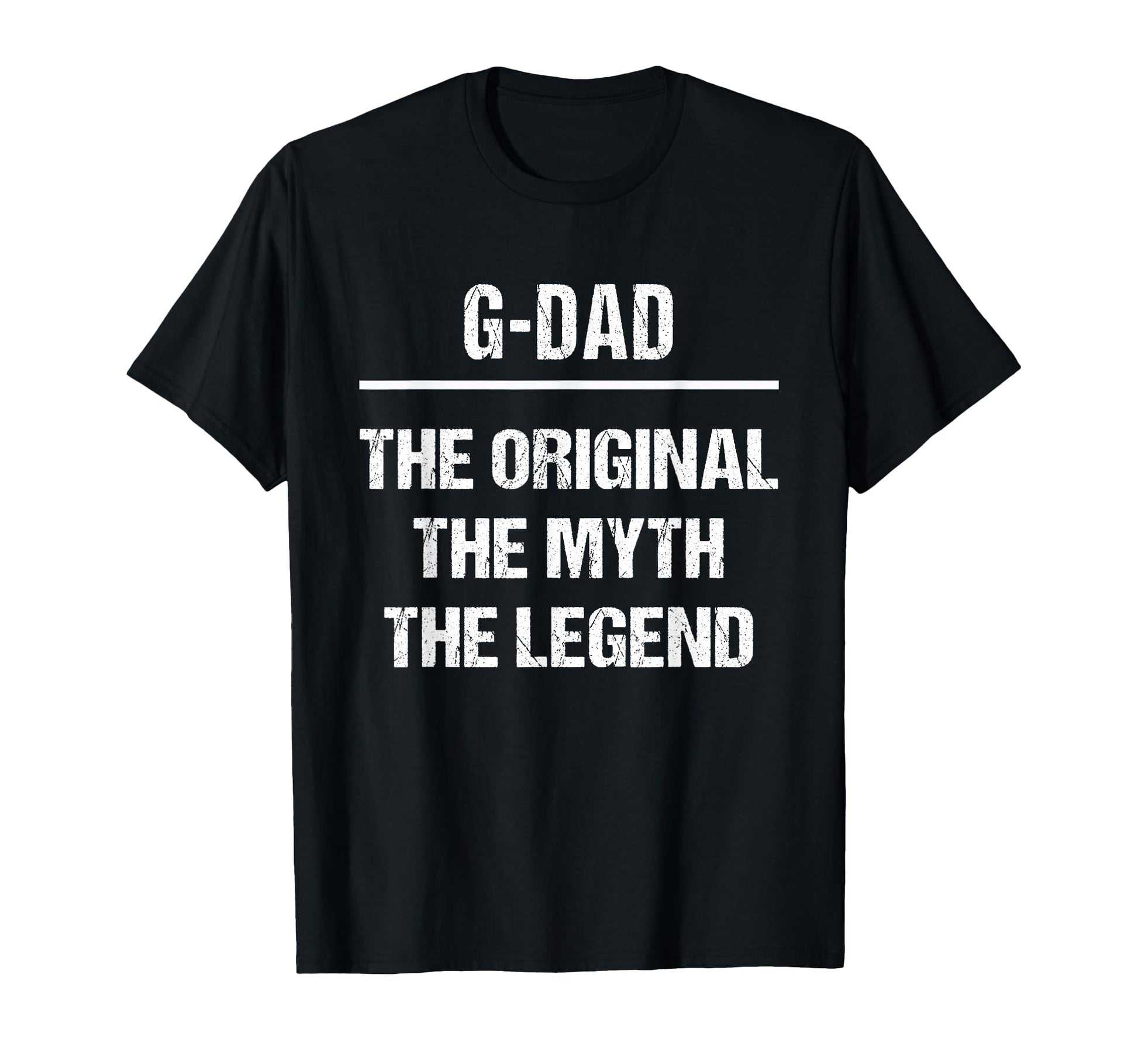 G Dad Original Name Myth Legend T-Shirt - Fun Novelty Design Men Women - T-Shirt, Sweatshirt, Hoodie