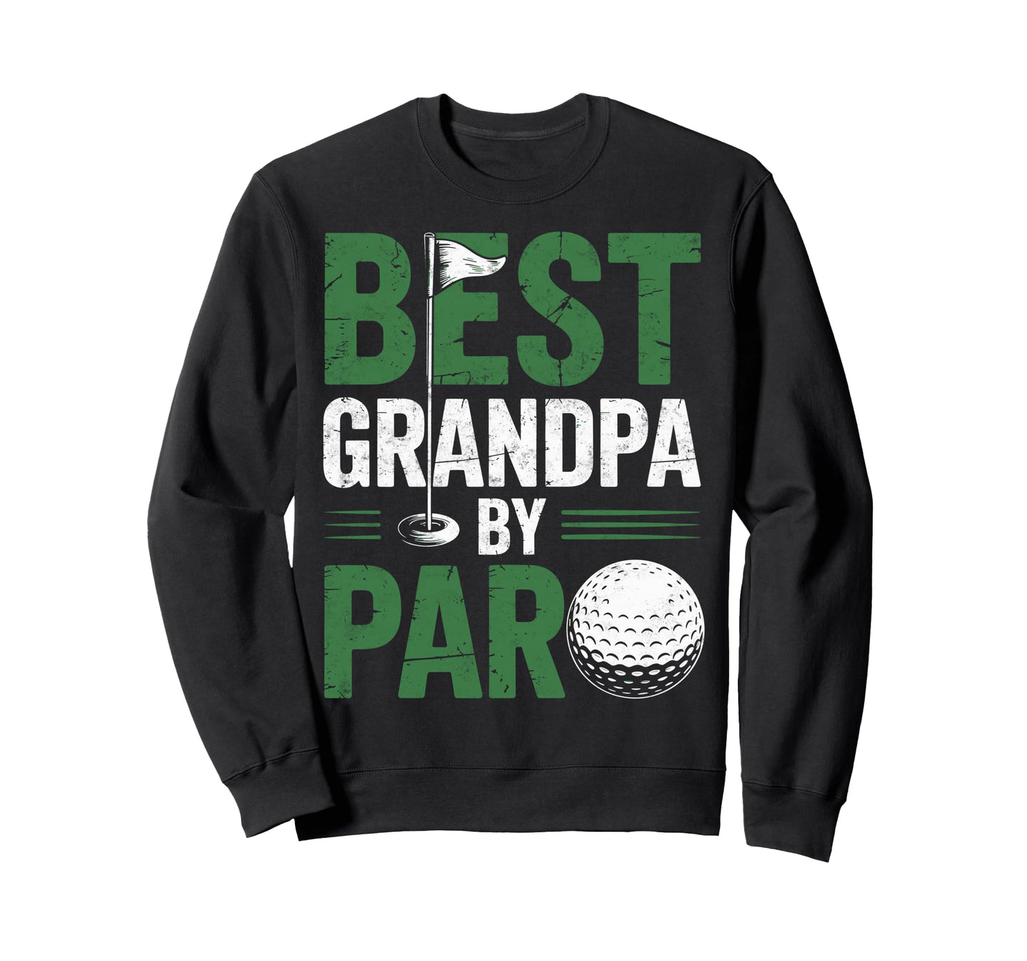 Best Grandpa Par Golf Player Sweatshirt - Casual Everyday Wear for Adults - T-Shirt, Sweatshirt, Hoodie