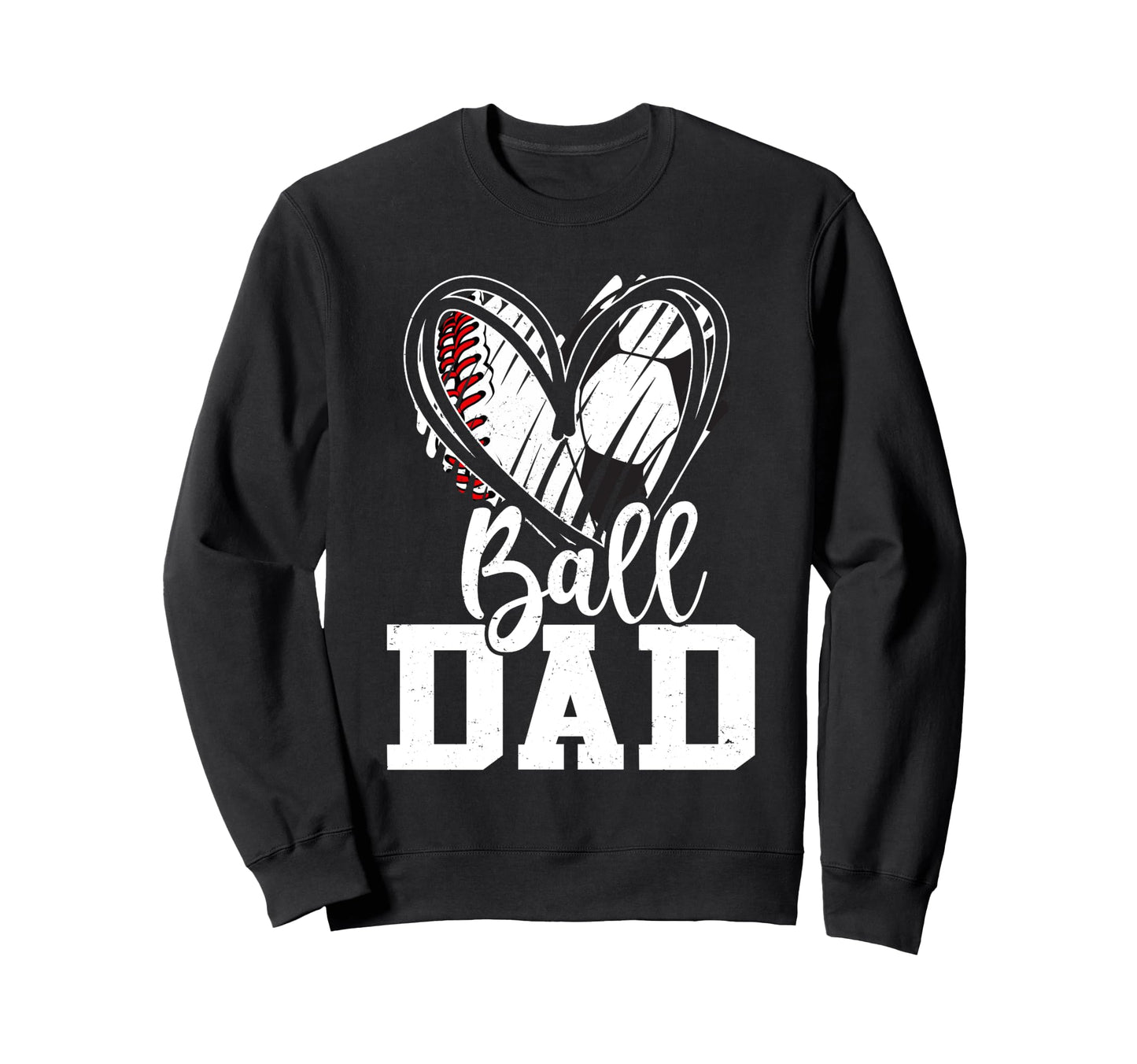 Ball Dad Baseball Soccer Dad Sweatshirt - Casual Everyday Wear for Adults - T-Shirt, Sweatshirt, Hoodie