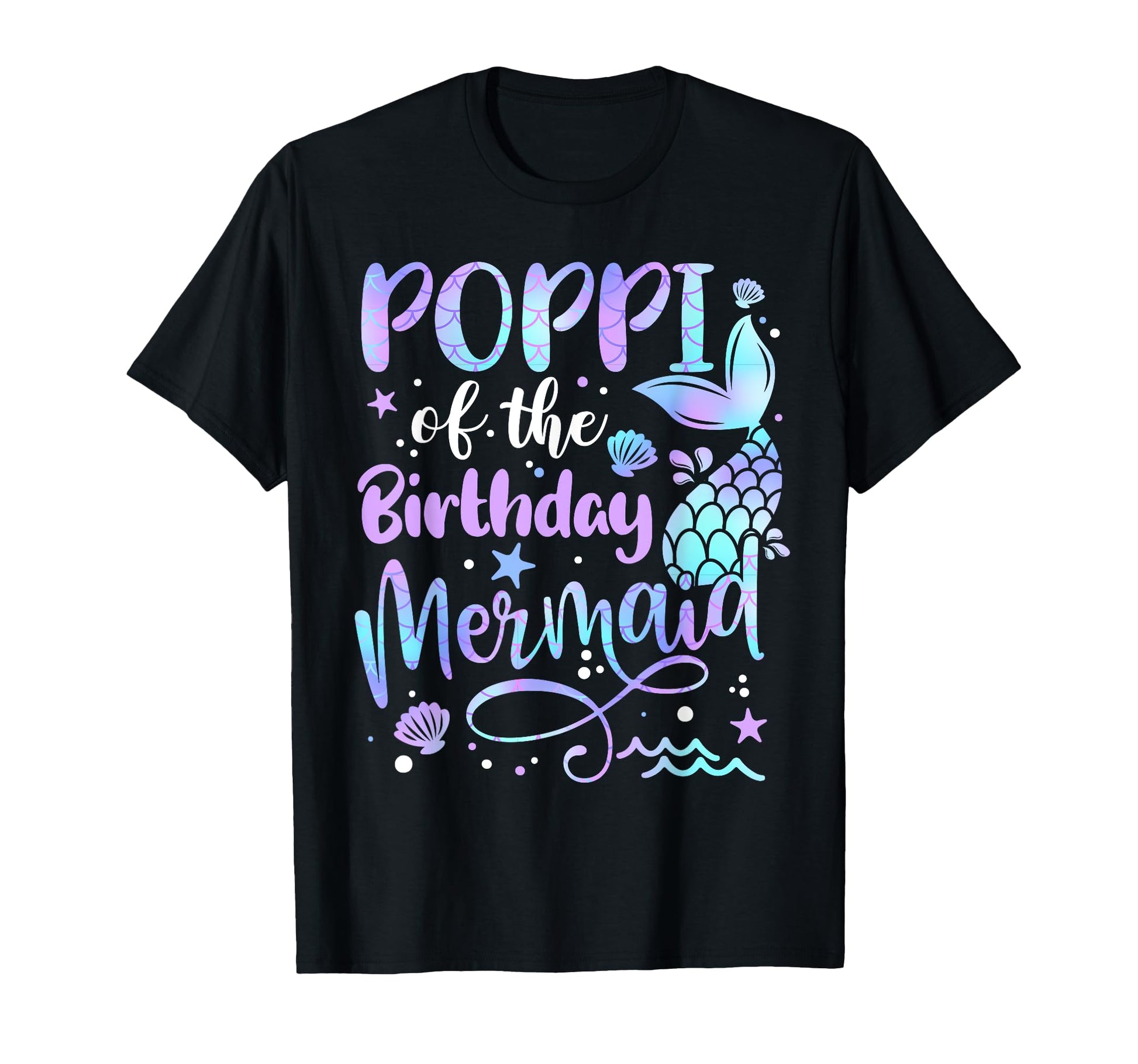 Poppi Birthday Mermaid Matching Family T-Shirt - Unique Graphic for Adults - T-Shirt, Sweatshirt, Hoodie