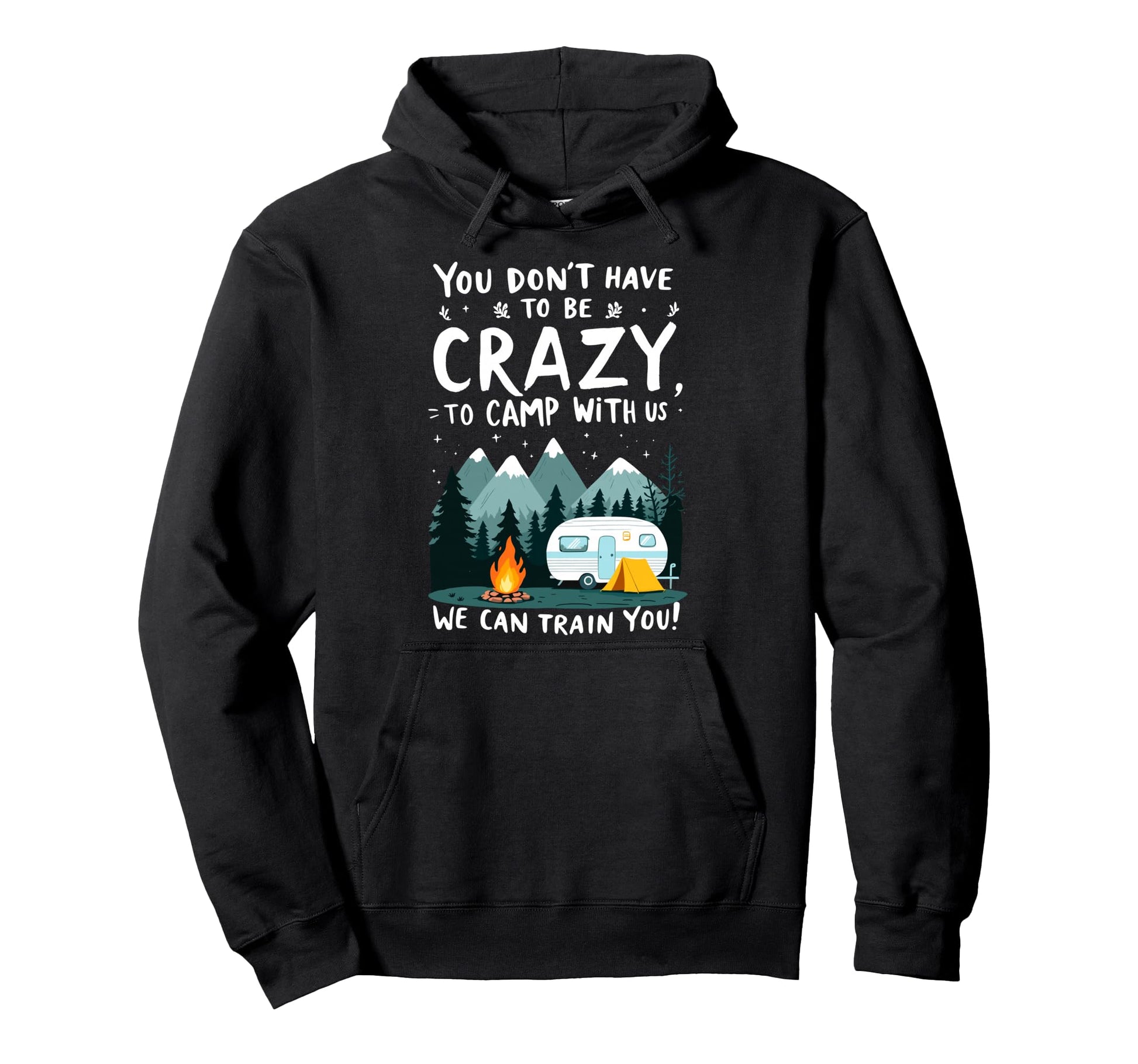 You Dont Have To Be Crazy To Camp Us Hoodie - Minimalist Print Men Women - T-Shirt, Sweatshirt, Hoodie