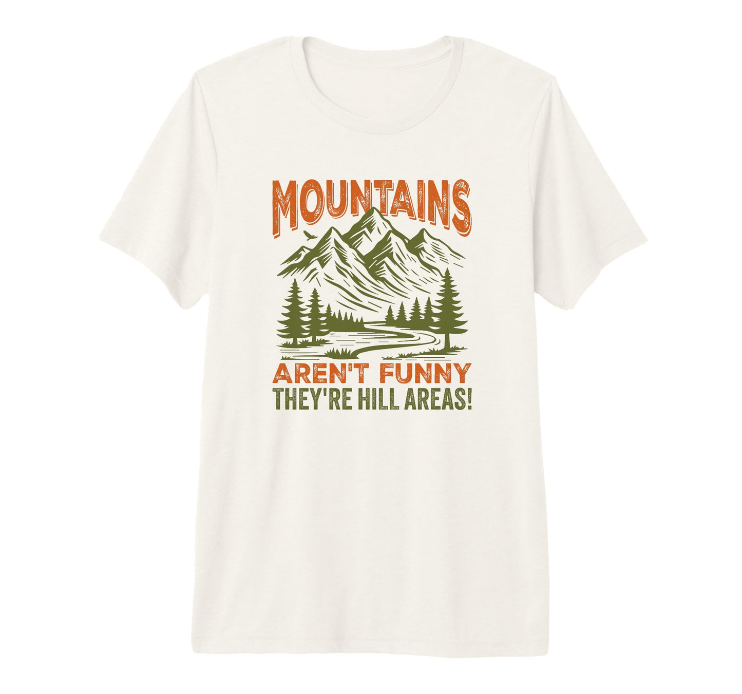 Mountains Arent Funny Theyre Hill Areas T-Shirt - Minimalist Print Unisex - T-Shirt, Sweatshirt, Hoodie