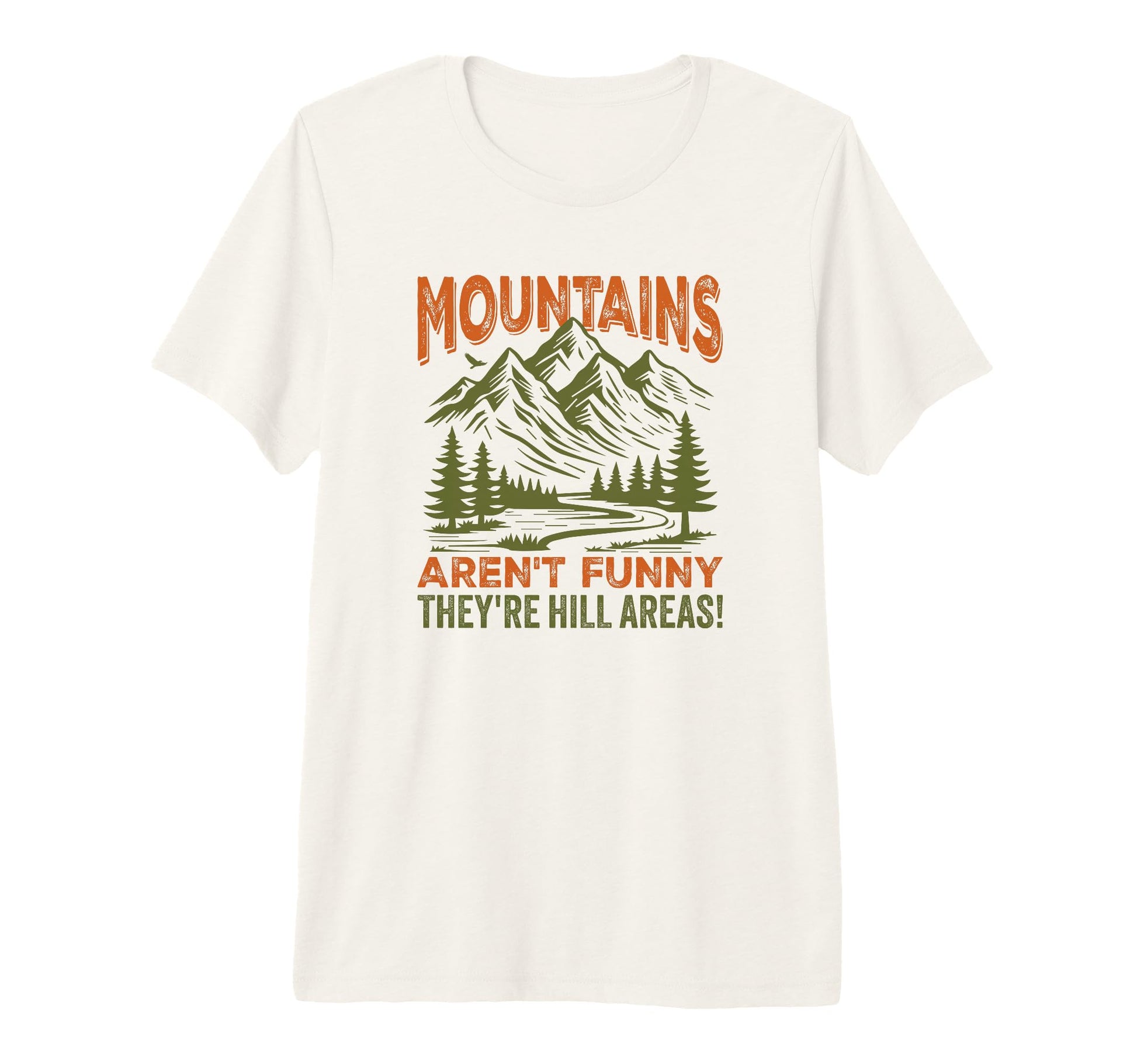 Mountains Arent Funny Theyre Hill Areas T-Shirt - Minimalist Print Unisex - T-Shirt, Sweatshirt, Hoodie