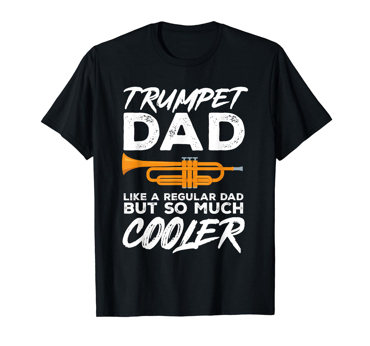 Marching Band Trumpet Dad So Much T-Shirt - Fun Novelty Design Men Women - T-Shirt, Sweatshirt, Hoodie