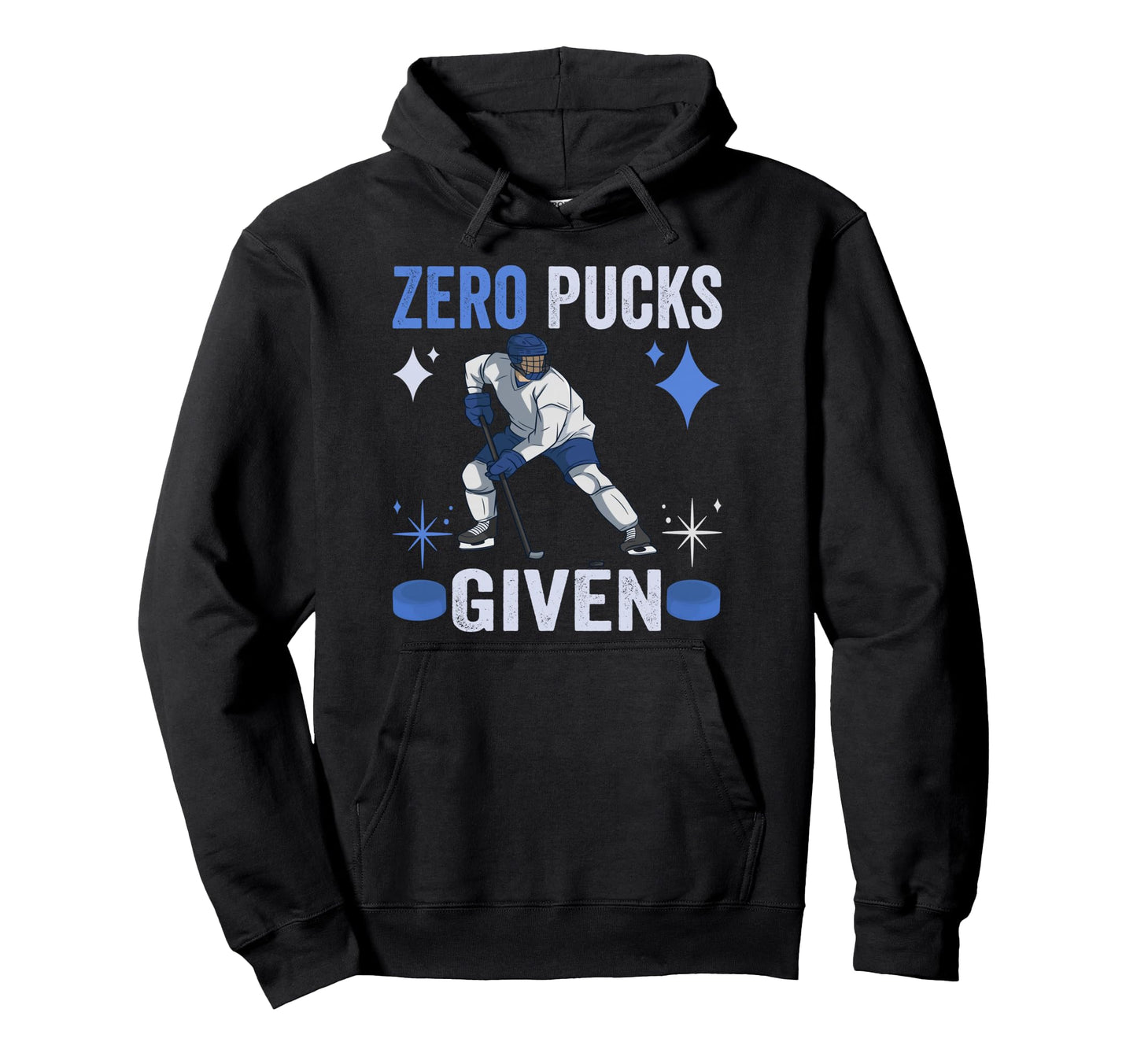 Zero Pucks Given Funny Hockey Player Son Hoodie - Graphic Print Unisex - T-Shirt, Sweatshirt, Hoodie