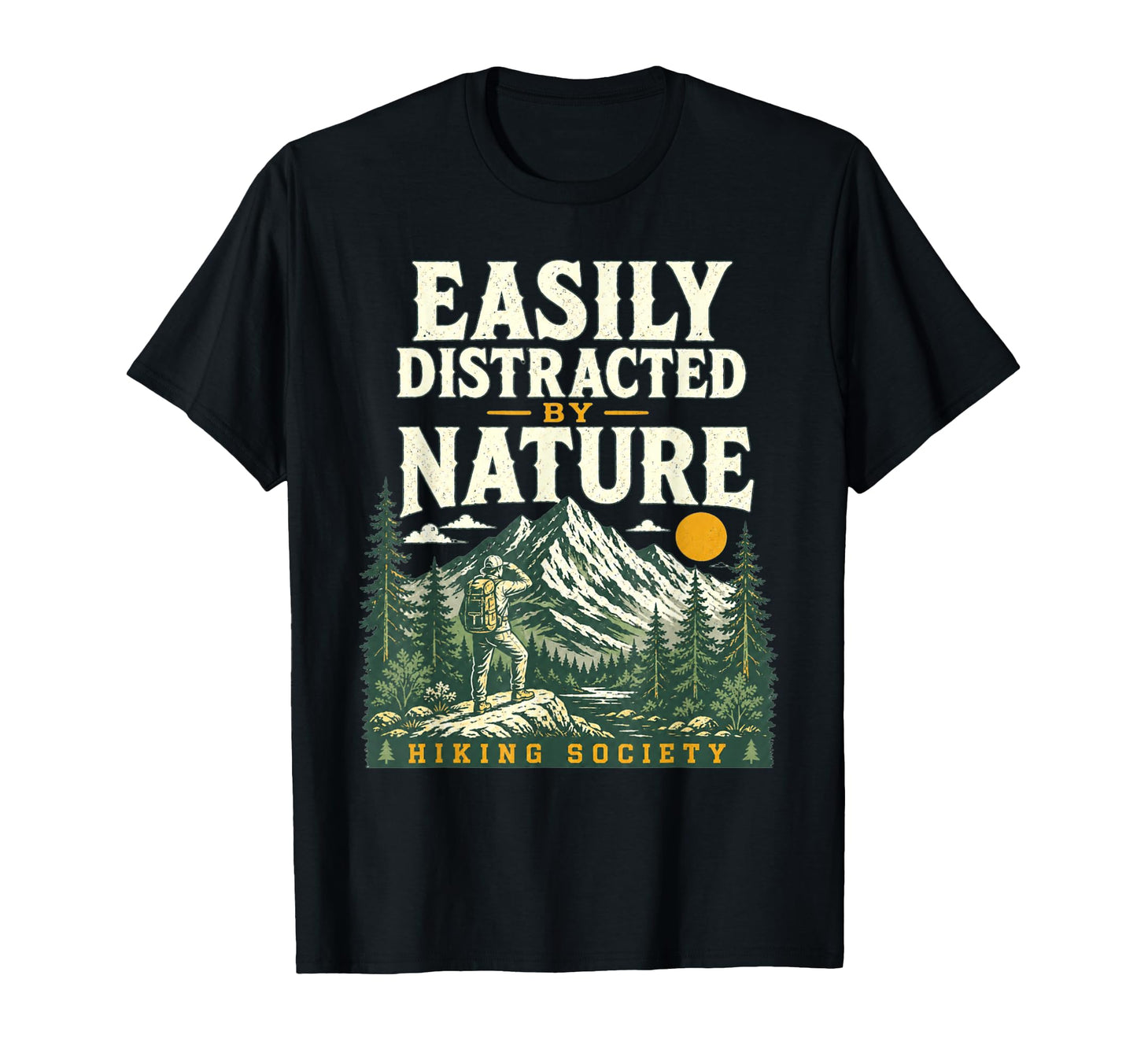 Easily Distracted Nature Funny Hiking T-Shirt - Novelty Apparel Unisex - T-Shirt, Sweatshirt, Hoodie