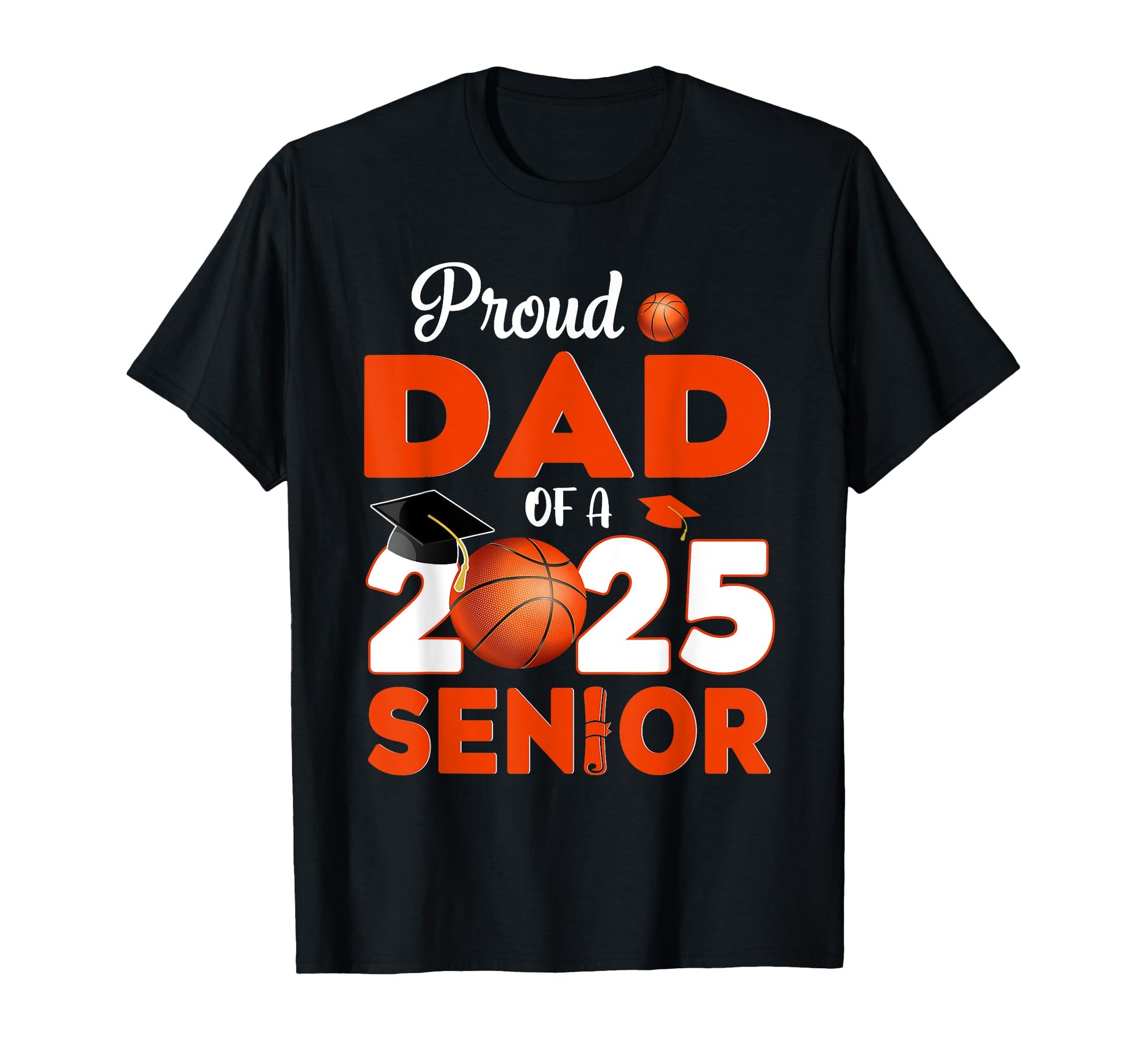 Proud Dad 2025 Senior Graduate T-Shirt - Casual Everyday Wear for Adults - T-Shirt, Sweatshirt, Hoodie
