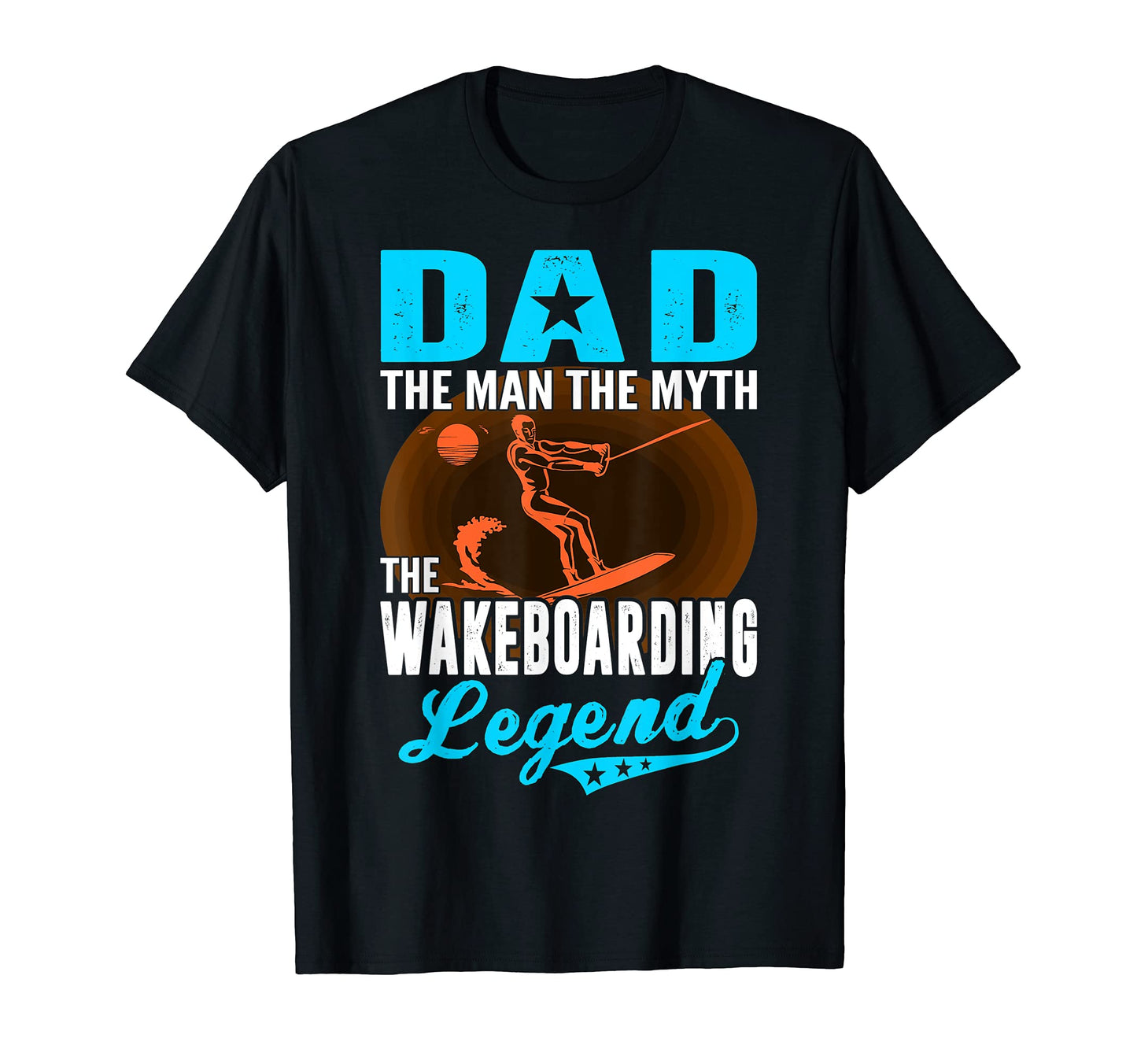 Dad Myth Wakeboarding Legend Fathers Day T-Shirt - Unique Graphic Men Women - T-Shirt, Sweatshirt, Hoodie