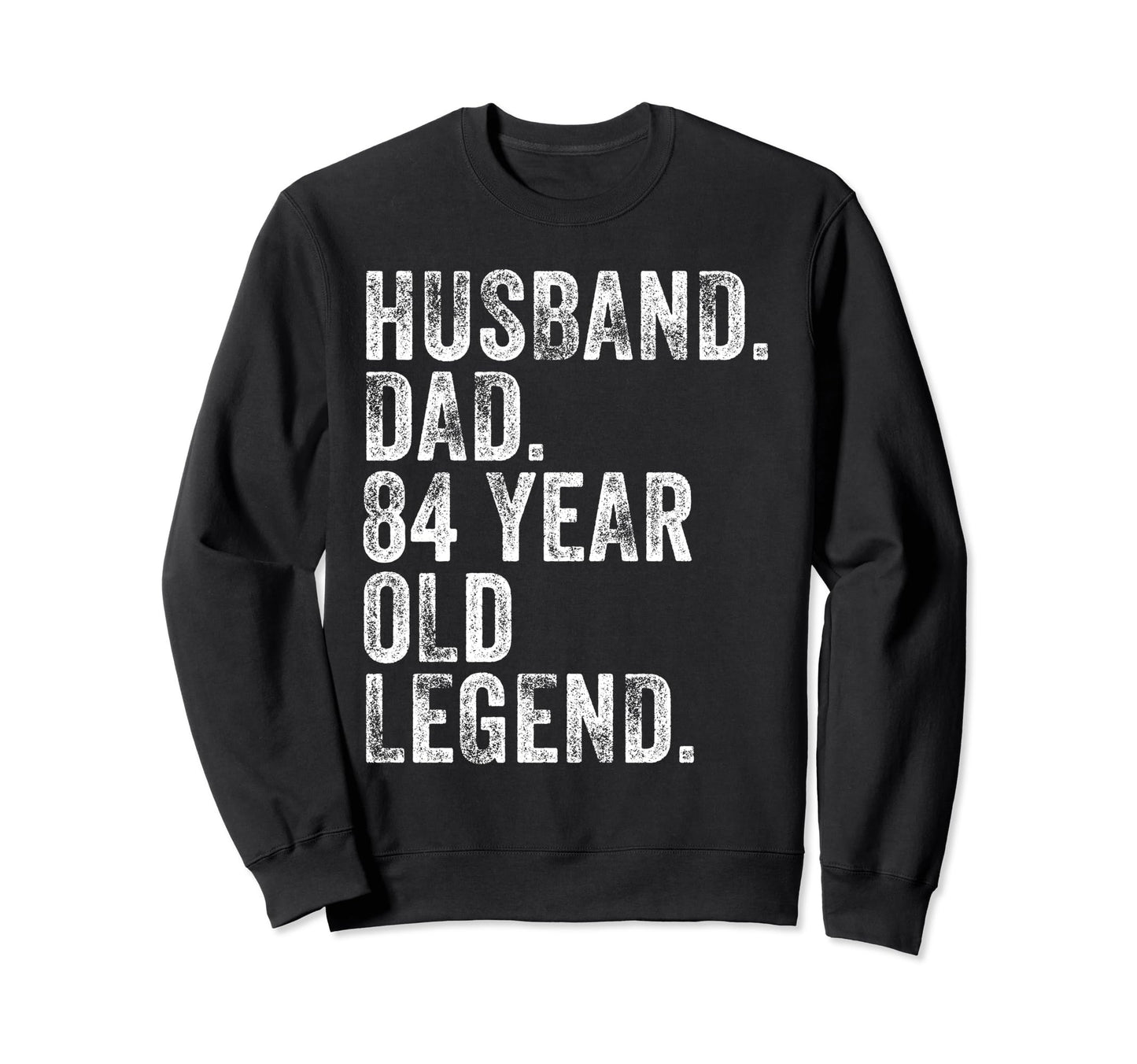Husband Dad 84 Year Old Legend Sweatshirt - Minimalist Print for Adults - T-Shirt, Sweatshirt, Hoodie
