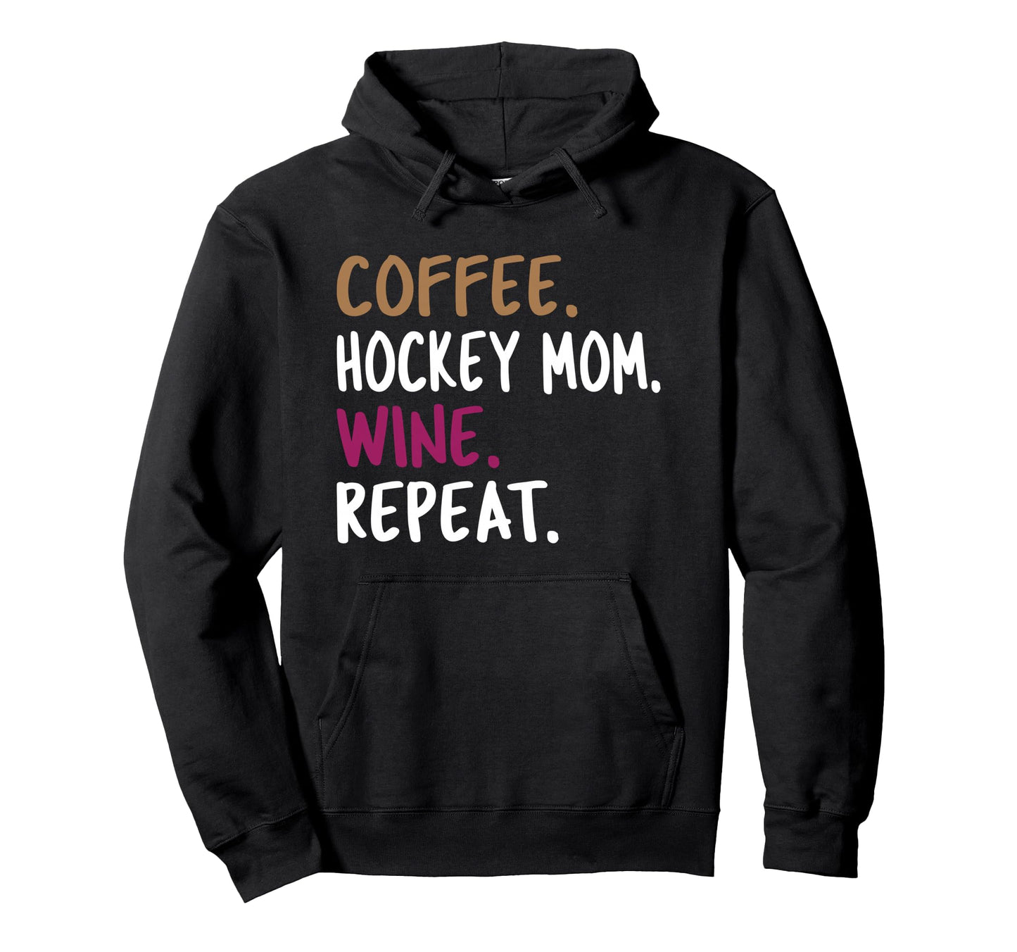 Coffee Hockey Mom Wine Repeat Hoodie - Casual Everyday Wear Men Women - T-Shirt, Sweatshirt, Hoodie
