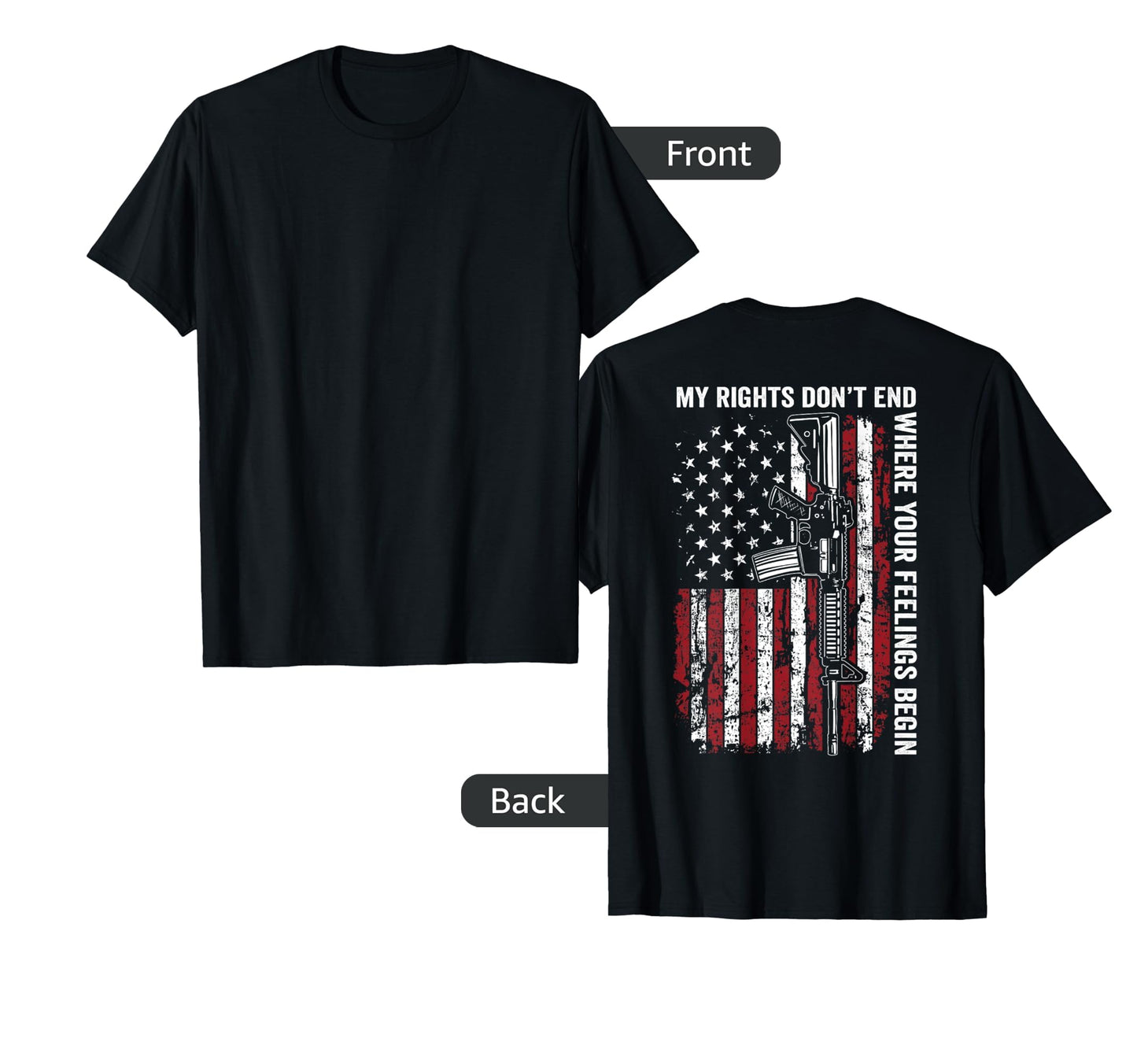 My Rights Dont End Where Your Feelings T-Shirt - Novelty Apparel Unisex - T-Shirt, Sweatshirt, Hoodie