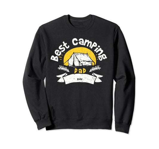 Camping Best Camping Dad Ever Sweatshirt - Streetwear Style for Adults - T-Shirt, Sweatshirt, Hoodie