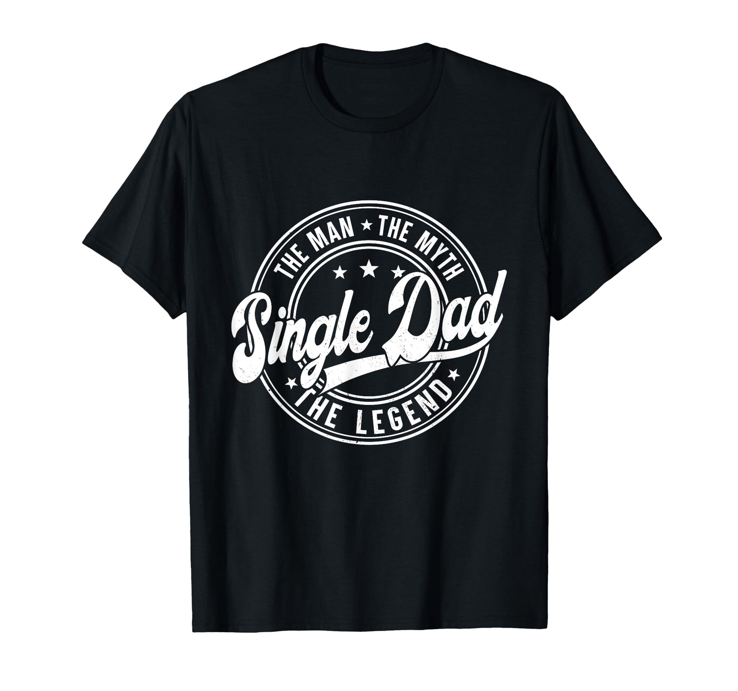 Fathers Day Myth Legend Single Dad T-Shirt - Unique Graphic for Adults - T-Shirt, Sweatshirt, Hoodie
