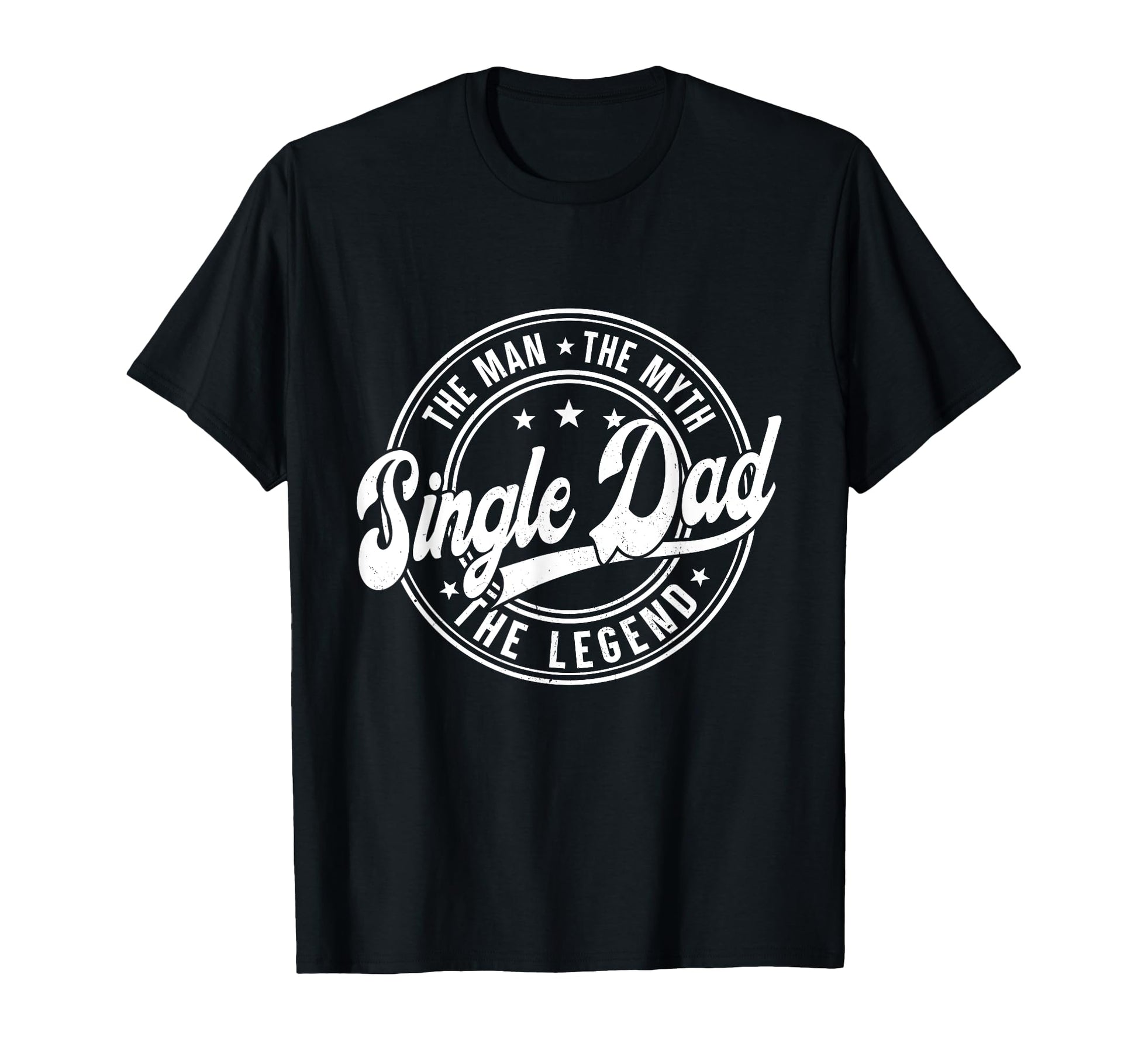 Fathers Day Myth Legend Single Dad T-Shirt - Unique Graphic for Adults - T-Shirt, Sweatshirt, Hoodie