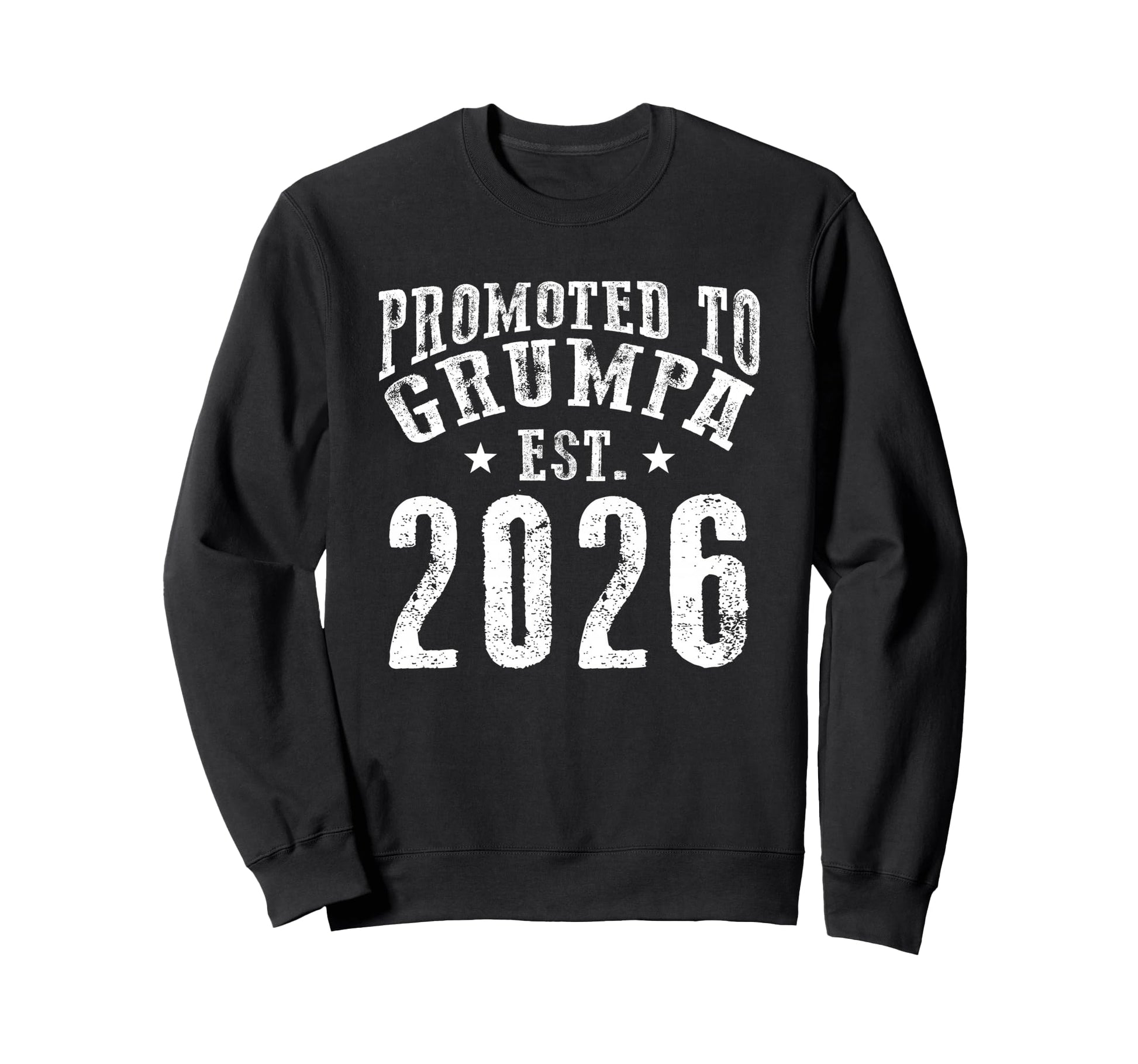 Promoted To Grumpa Est 2026 New Sweatshirt - Novelty Apparel Men Women - T-Shirt, Sweatshirt, Hoodie