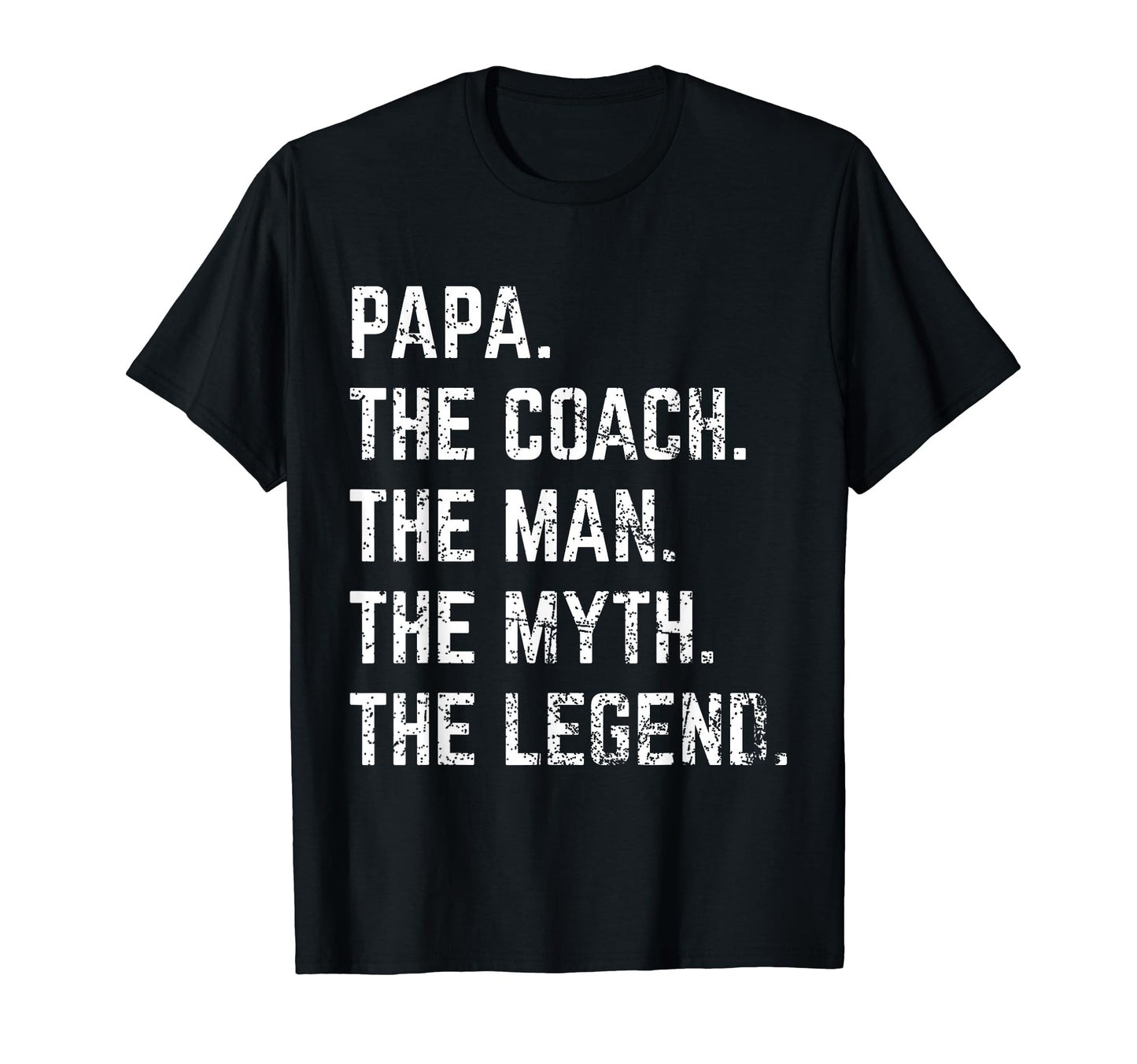 Papa Coach Myth Legend Dad T-Shirt - Minimalist Print Unisex - T-Shirt, Sweatshirt, Hoodie