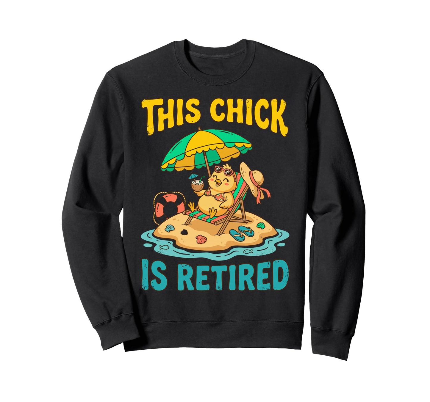 This Chick Is Retired Retirement Sweatshirt - Graphic Print for Adults - T-Shirt, Sweatshirt, Hoodie