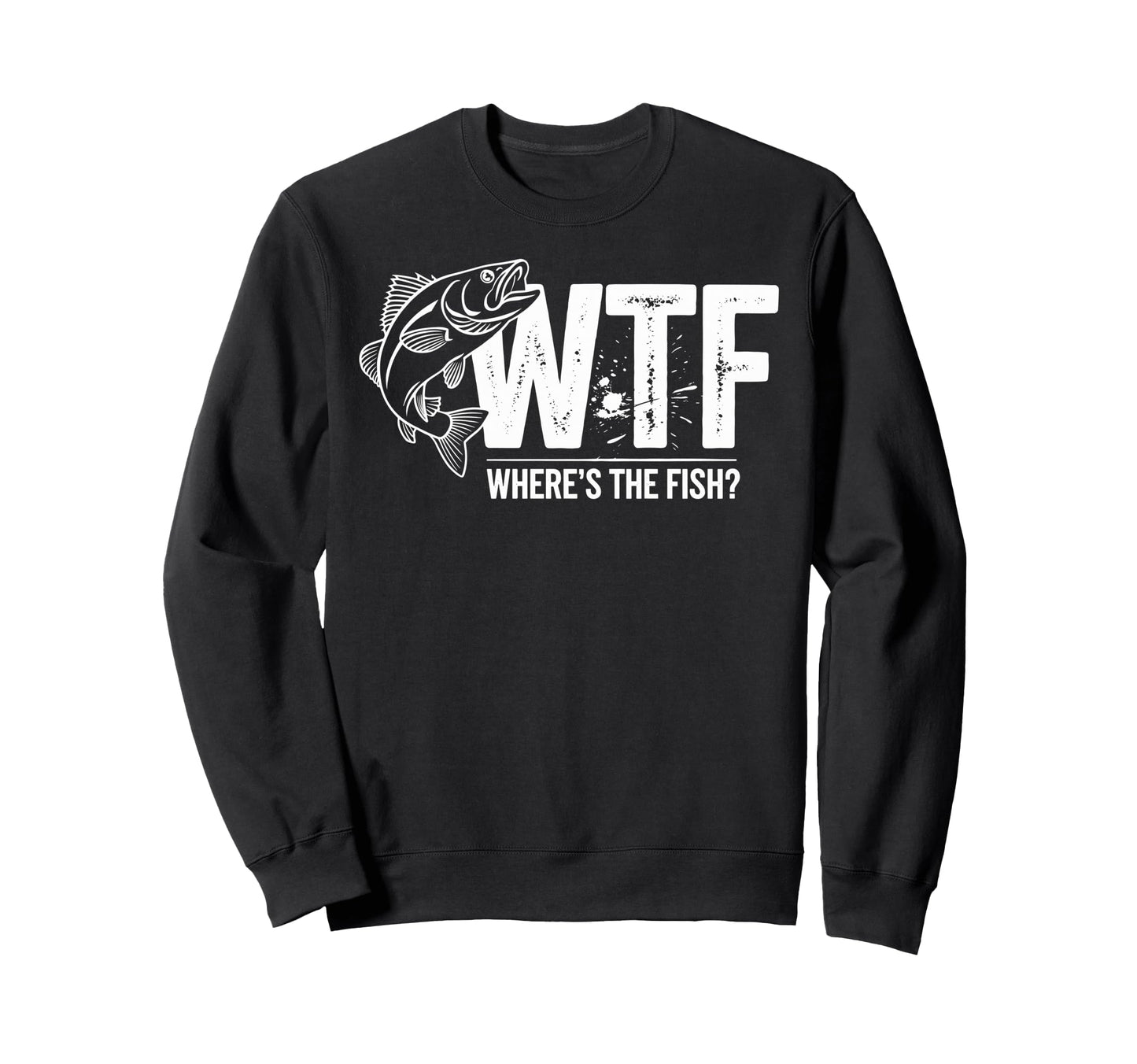 Wtf Wheres Fish Fishing Funny Sweatshirt - Aesthetic Graphic Unisex - T-Shirt, Sweatshirt, Hoodie